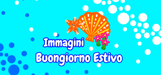 Grafica estiva con conchiglia, stella marina e fiori, usata come copertina dell’articolo sul buongiorno estivo.