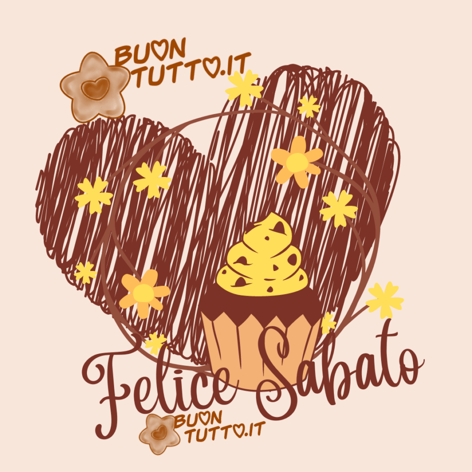 un disegno di un grande cuore di cioccolato con davanti un cupcake al cioccolato e crema con gocce di cioccolato e tanti fiorellini per augurare un felice sabato da scaricare gratis e condividere con amici parenti gruppi tramite WhatsApp Facebook Twitter Pinterest Telegram Instagram sito buontutto.it