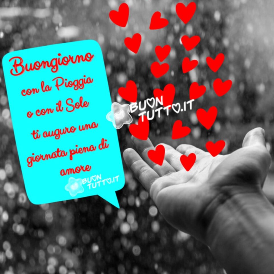 mano-che-dona-cuori-buongiorno-con-la-pioggia-buontutto una mano in primo piano che dona dei cuoricini rossi sotto la pioggia con scritto buongiorno con la pioggia o con il sole ti auguro una giornata piena di amore una raccolta di nuove bellissime Immagini di Buongiorno con la pioggia da scaricare gratis e condividere con amici parenti gruppi tramite WhatsApp Facebook Twitter Pinterest Telegram Instagram autore buontutto.it