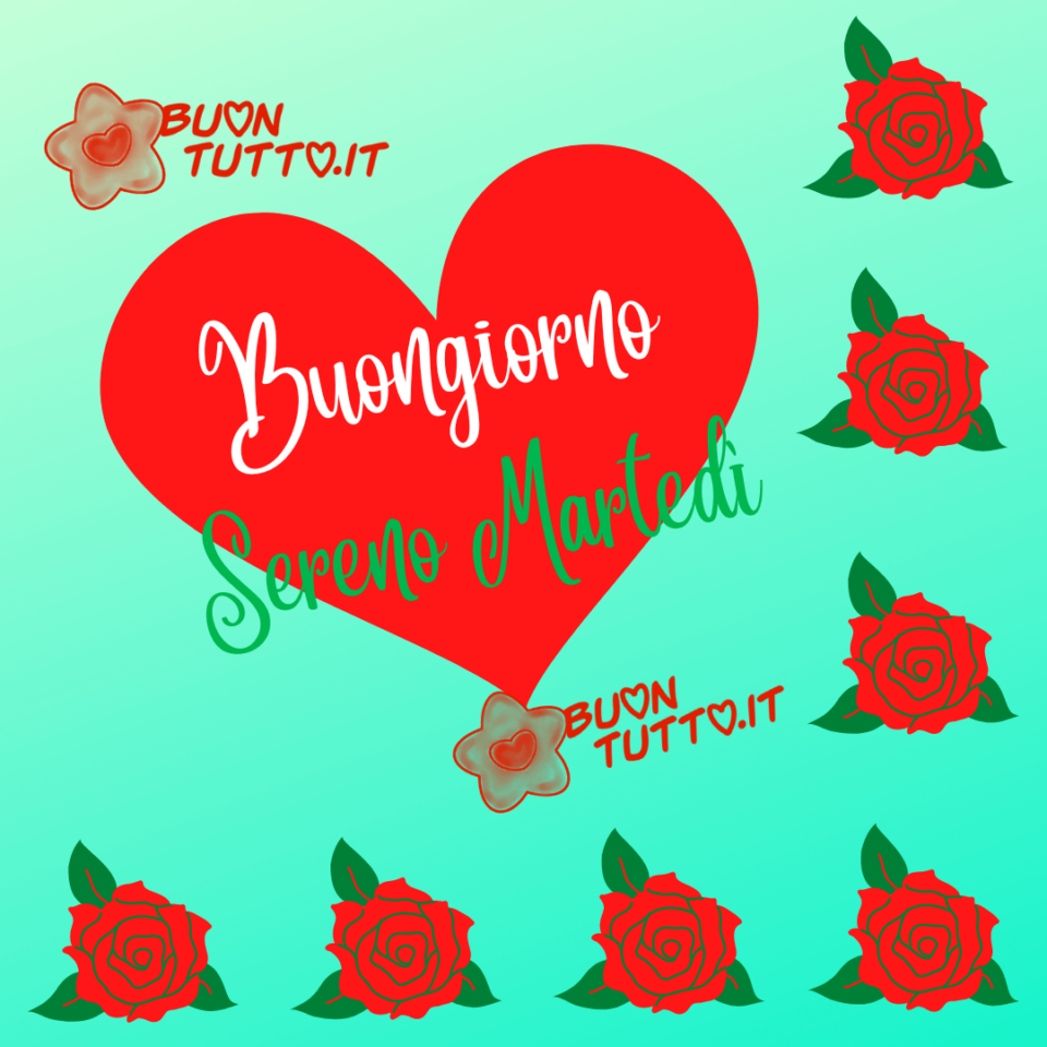 una romantica immagine dalle tinte verdi come sfondo e un grande cuore rosso con scritto buongiorno sereno martedì e delle rose rosse stilizzate poste ai due lati immagini di buon martedì da scaricare gratis e condividere con amici parenti gruppi tramite WhatsApp Facebook Twitter Pinterest Telegram Instagram creata da buontutto.it