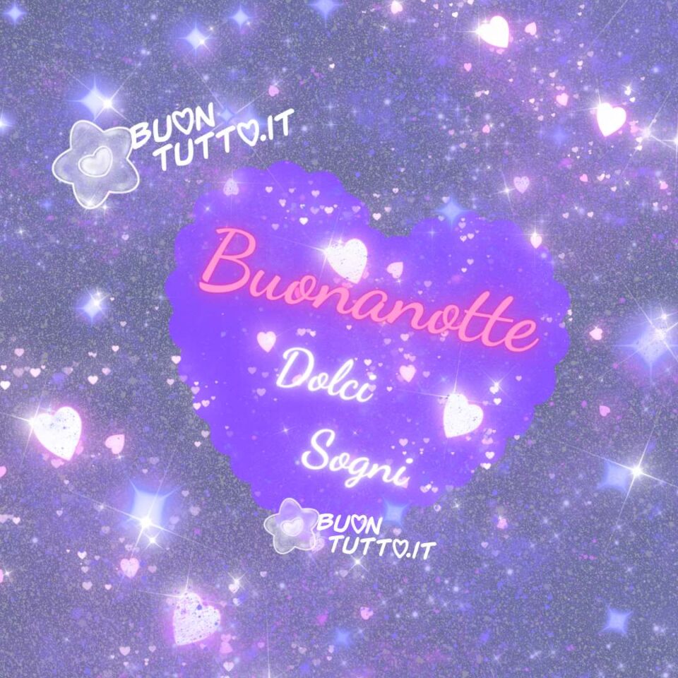 cileo-stellato-con-cuori-luminosi-buonanotte-dolci-sogni-buontutto un cielo stellato con tantissimi cuori luminosi con al centro un grande cuore dai bordi ricamati con dentro scritto buonanotte dolci sogni da scaricare gratis e condividere con amici parenti gruppi tramite WhatsApp Facebook Twitter Pinterest Telegram Instagram create da buontutto.it