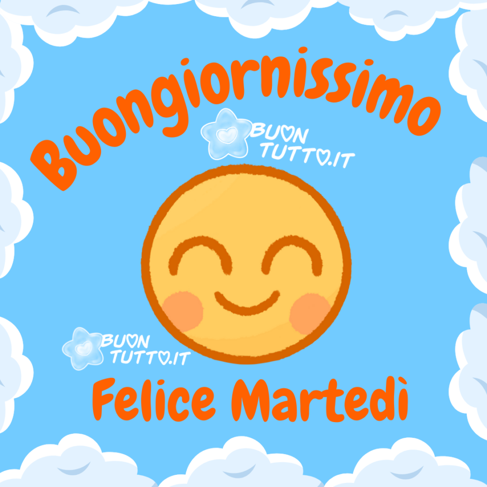 simpatico-emoji-sorridente-Felice-martedì-buongiorno-buontutto un simpatico emoji sorridente in un cielo azzurro in una cornice di soffici nuvole per augurare il buongiorno e un felice martedì immagini di buon martedì da scaricare gratis e condividere con amici parenti gruppi tramite WhatsApp Facebook Twitter Pinterest Telegram Instagram creata da buontutto.it