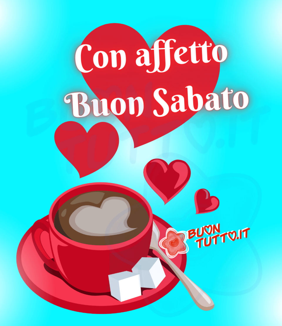 disegno di una bellissima tazzina di caffè con piattino di colore rosso e due zollette di zucchero e un cucchiaino con al centro del caffè un cuore e quattro cuori di diverse dimensioni che salgono in alto e un bellissimo sfondo celeste brillante. Sopra l'immagine c'è scritto con affetto buon sabato. Una raccolta di nuove bellissime Immagini di Buon Sabato da scaricare gratis e condividere con amici parenti gruppi tramite WhatsApp Facebook Twitter Pinterest Telegram Instagram autore buontutto.it