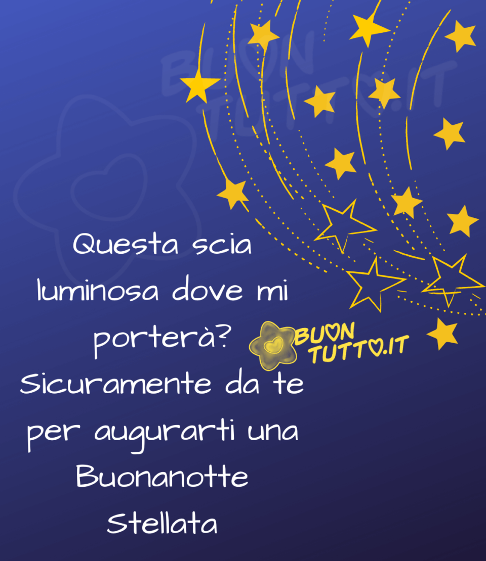immagini-di-buonanotte-con-una-scia-di-stelle disegno di una scia di stelle su un meraviglioso sfondo blu con sopra scritto Questa scia luminosa dove mi porterà? Sicuramente da te per augurarti una buonanotte stellata. Una raccolta di nuove bellissime immagini di buonanotte da scaricare gratis e condividere con amici parenti gruppi tramite WhatsApp Facebook Twitter Pinterest Telegram Instagram creata da buontutto.it