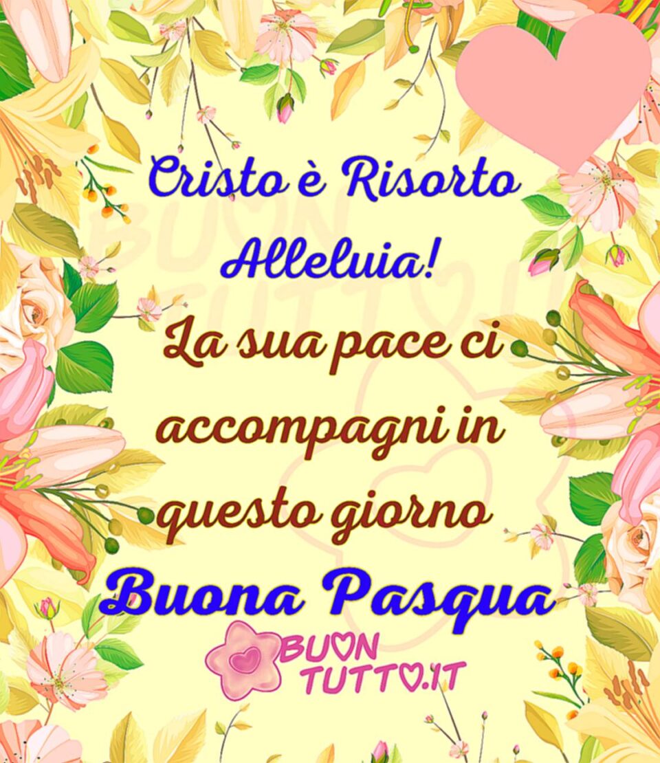 un'immagine meravigliosa di un disegno di una cornice di lilium, rose e piccoli fiori di colore rosa, giallo e fucsia. In alto a destra un cuore rosa, nel centro della cornice c'è scritto Cristo è risorto! Alleluia! La sua pace ci accompagni in questo giorno! Buona Pasqua! Una raccolta di nuove bellissime, uniche immagini di auguri di Buona Pasqua religiosa da scaricare gratis e condividere con amici parenti gruppi tramite WhatsApp Facebook Twitter Pinterest Telegram Instagram autore buontutto.it 