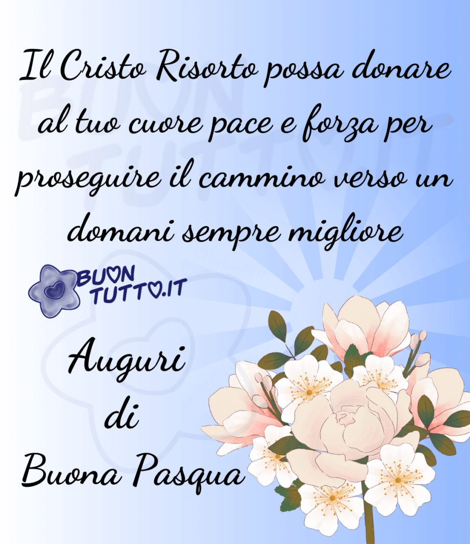 disegno su uno sfondo dalle sfumature azzurro cielo di un sole di colore celeste chiaro che irradia con i suoi raggi e davanti un ramo di fiori con diversi boccioli e fiori fioriti dalle sfumature rosa e bianche e il centro  di colore arancione. Sopra l'immagine c'è scritto Il Cristo Risorto possa donare al tuo cuore pace e forza per proseguire il cammino verso un domani sempre migliore! Auguri di buona Pasqua! Una raccolta di nuove bellissime, uniche immagini di auguri di Buona Pasqua religiosa da scaricare gratis e condividere con amici parenti gruppi tramite WhatsApp Facebook Twitter Pinterest Telegram Instagram autore buontutto.it 