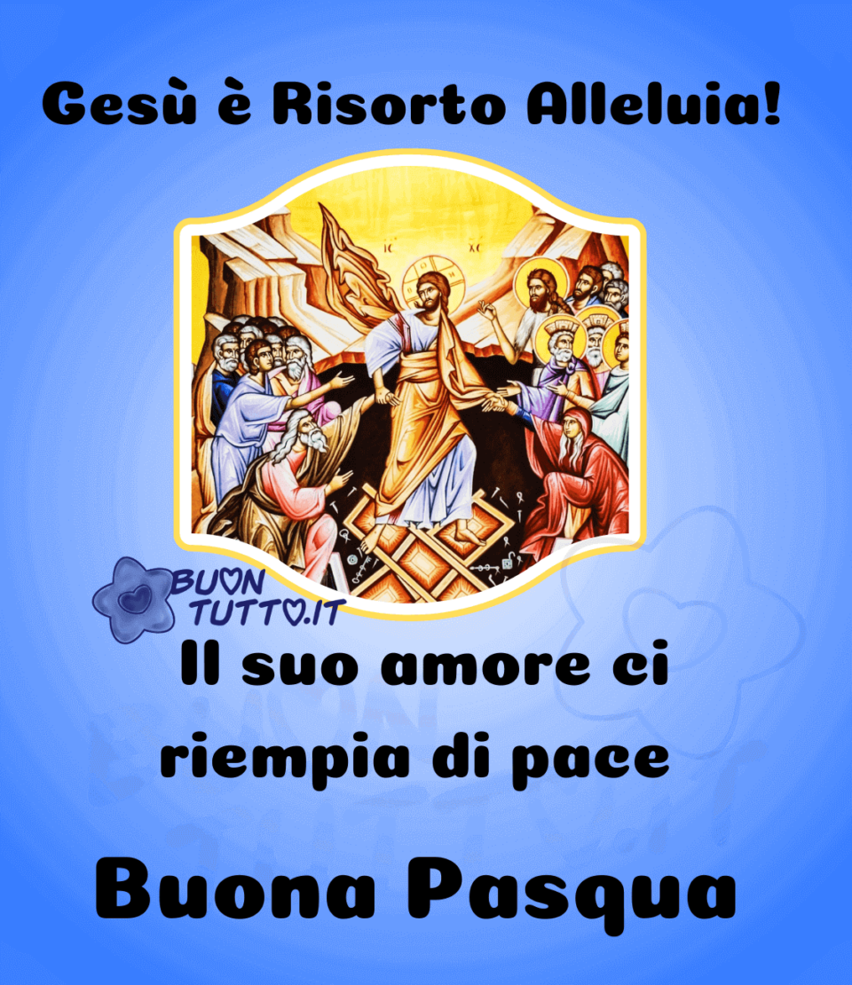 su uno sfondo dalle sfumature azzurre il cui centro dell'immagine è più luminoso c'è una cornice rettangolare ma con il lato superiore e inferiore a forma semicerchio di colore giallo e bianco dentro c'è un'icona di tradizione Greca-Bizantina di Gesù Risorto. Ai lati i profeti e i patriarchi che si svegliano per entrare in paradiso, Gesù prende per mano due antichi profeti con la mano destra Simeone e con la mano sinistra la profetessa Anna. Sopra l'immagine c'è scritto Gesù è risorto! Alleluia! Il suo amore ci riempia di pace! Buona Pasqua. Una raccolta di nuove bellissime, uniche immagini di auguri di Buona Pasqua religiosa da scaricare gratis e condividere con amici parenti gruppi tramite WhatsApp Facebook Twitter Pinterest Telegram Instagram autore buontutto.it 