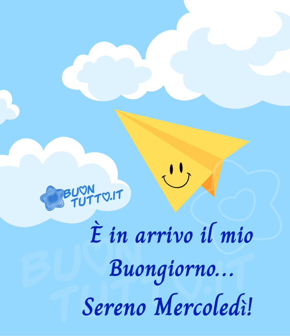 immagine-buongiono-aeroplano-carta-faccina-sorriso-buon-mercoledì-buontutto disegno di un cielo terso con delle soffici nuvole in cui vola un simpatico aeroplanino di carta con faccina sorridente di colore giallo e sopra l'immagine c'è scritto è in arrivo il mio buongiorno... sereno mercoledì. Una raccolta di nuove bellissime immagini di buon mercoledì da scaricare gratis e condividere con amici parenti gruppi tramite WhatsApp Facebook Twitter Pinterest Telegram Instagram autore buontutto.it
