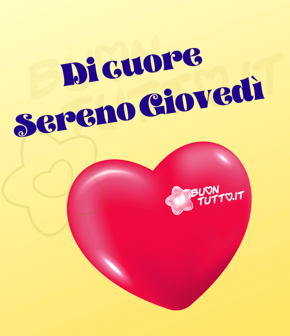 disegno su un sfondo dalle sfumature gialle di un grande cuore rosso brillante tridimensionale. Sopra l'immagine c'è scritto Di cuore sereno giovedì. Immagini sempre nuove e bellissime di buon giovedì da scaricare gratis e condividere con amici parenti gruppi tramite WhatsApp Facebook Twitter Pinterest Telegram Instagram creata da buontutto.it