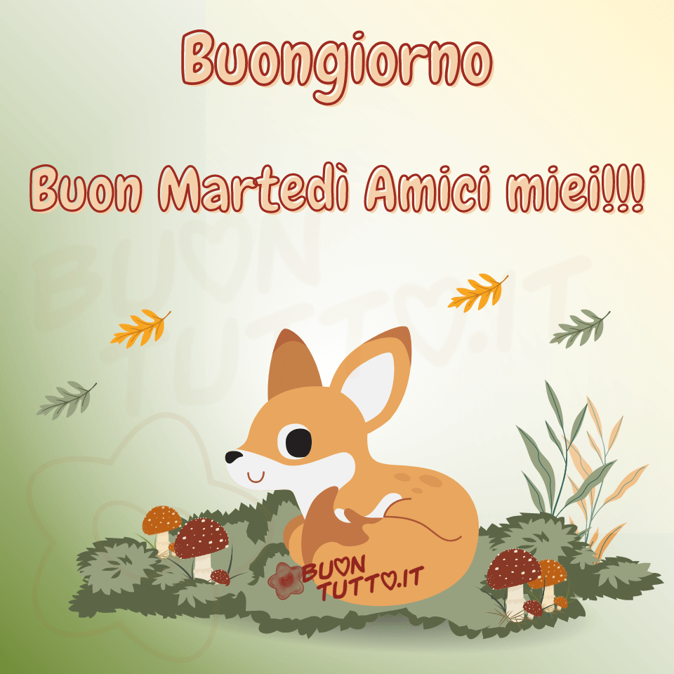 immagini-buon-martedi-buongiorno-amici-scaricare-gratis-bellissima-tenera-volpina-paesaggio-incantevole-buontutto illustrazione di una tenera e graziosa volpina appena svegliata accoccolata sull'erba e intorno ad essa dei bellissimi funghetti dai colori marrone e marroncino chiaro, delle foglie di quercia dai colori autunnali che cadute dai rami dell'albero sono trasportate dal vento. Nella parte alta dell'immagine c'è scritto di colore rosa sfumato e contorno bordeaux Buongiorno buon martedì amici miei!!! con tre punti esclamativi Un'immagine che trasmette amore, serenità, amicizia e pace da scaricare gratis e condividere con amici, parenti, gruppi e su tutte le tue piattaforme social preferite creata da buontutto.it