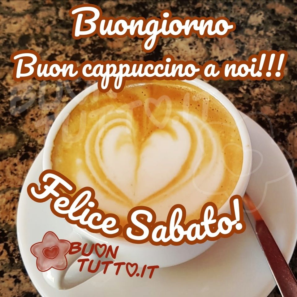 immagini-buon-sabato-felice-buongiorno-cappuccino-cuore-regalo-coccoloso-scaricare-gratis-buontutto Foto di un cremoso cappuccino, in una tazza di ceramica bianca poggiato su un piano di marmo dalle venature marrone-rosso e nere. Sulla schiuma c'è disegnato con la tecnica del latte art un bellissimo cuore, Nella parte alta dell'immagine c'è scritto in un carattere corsivo di colore bianco con contorno rafforzato di colore marrone Buongiorno Buon cappuccino a noi!!! sul bordo della tazza in forma semi-circolare dello stesso colore e un carattere Felice Sabato! Un'immagine che trasmette amore, amicizia, relax, serenità e pace da scaricare gratis e condividere con amici, familiari, parenti, gruppi e su tutte le tue piattaforme social preferite creata da buontutto.it