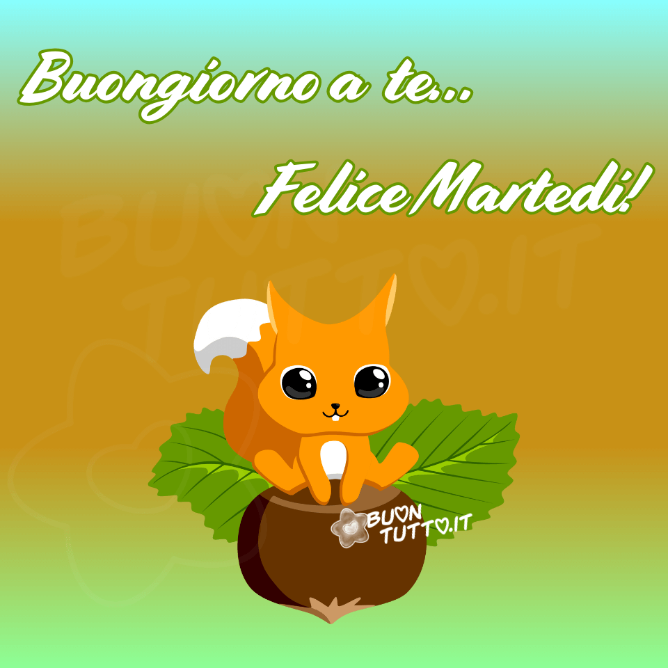 immagini-buongiorno-felice-martedi-dolcissimo-scoiattolo-castagna-bellissima-simpatica-scaricare-gratis-buontutto Su un meraviglioso sfondo dalle sfumature verdi, bianco, arancione e azzurrino c'è disegnata una bellissima castagna con foglie verdi, sopra c'è seduto un dolcissimo e tenero scoiattolino con dei grandi occhioni sorridenti e dall'espressione serena e accogliente. Nella parte alta dell'immagine c'è scritto in un carattere corsivo di colore bianco e contorno verde oliva Buongiorno a te... Felice Martedì! Un'immagine che trasmette serenità, tenerezza, amicizia e pace da scaricare gratis e condividere con amici, parenti, familiari, gruppi e su tutte le tue piattaforme social preferite creata da buontutto.it