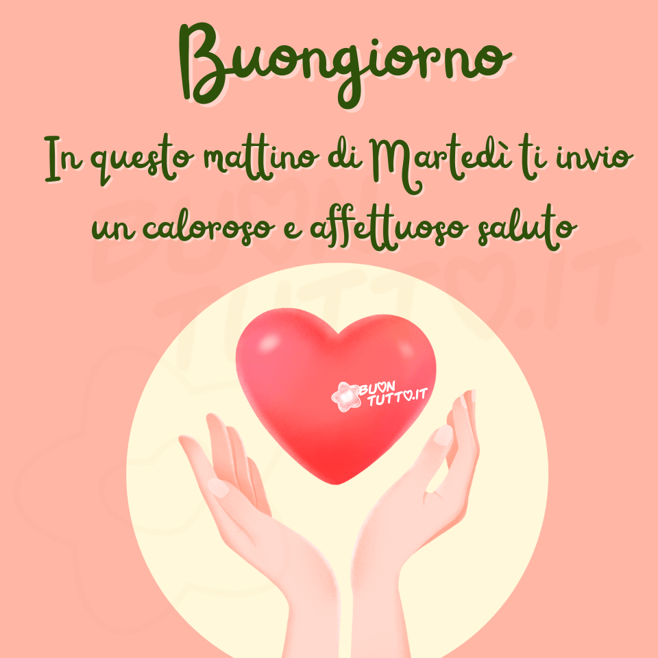 immagini-di-buon-martedi-buongiorno-bellissima-frase-positiva-affettuosa-calorosa-cuore-dono-scaricare-gratis-buontutto Su uno splendido sfondo di colore rosa pesca c'è disegnato dentro un tondo luminoso di colore panna un grande cuore rosso sollevato da due mani. Nella parte alta dell'immagine c'è scritto in un carattere corsivo elegante di colore verde con un'ombra di colore panna, Buongiorno in questo mattino di martedì ti invio un caloroso e affettuoso saluto. Un'immagine elegante, affettuosa e con una frase positiva che trasmette un augurio di bene, bellezza, affetto, serenità e armonia. Una raccolta di nuove bellissime immagini di buon martedì da scaricare gratis e condividere con amici, cari, familiari, parenti e gruppi tramite WhatsApp, Facebook, X Twitter, Pinterest, Telegram, LinkedIn, Instagram e le tue piattaforme social preferite autore buontutto.it