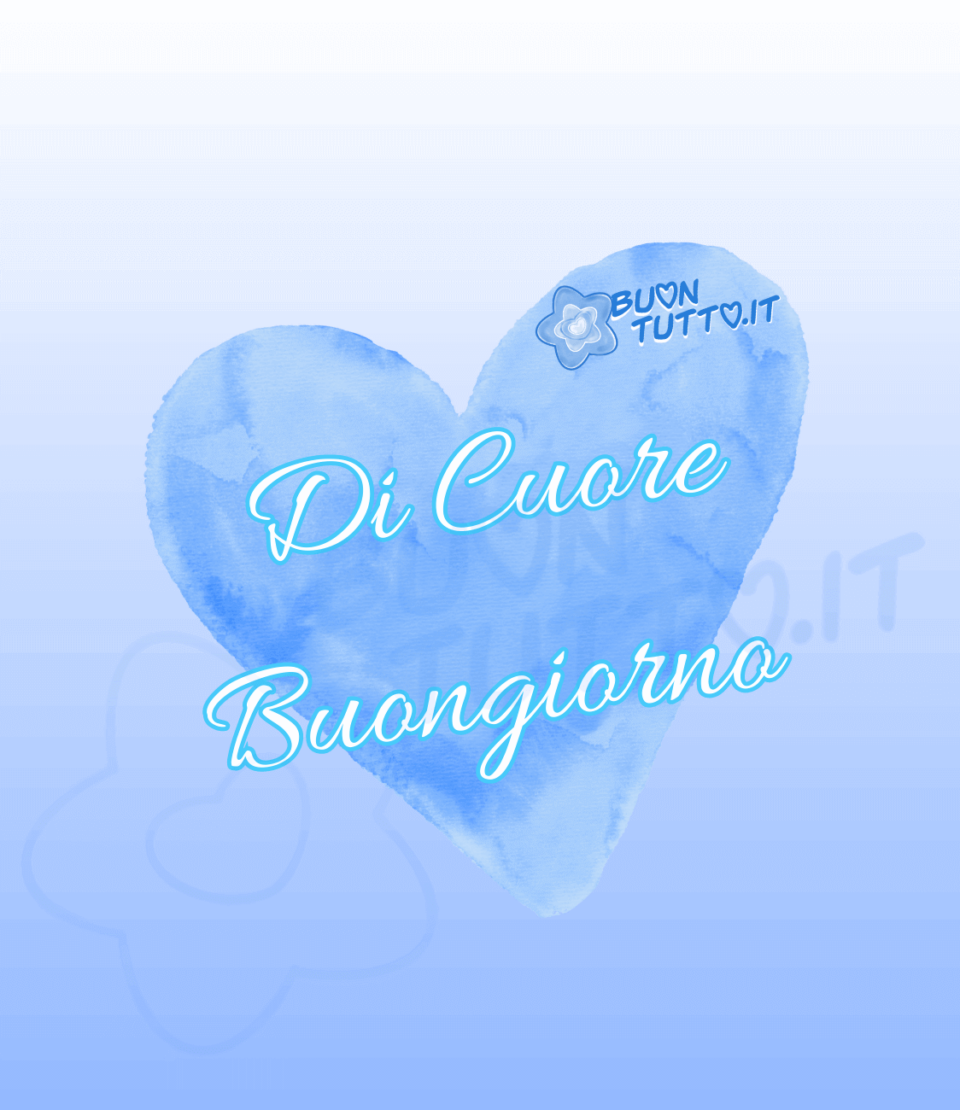 disegno su uno sfondo dalle sfumature celesti di un grande cuore ad effetto acquarello dalle sfumature azzurre che sembra una soffice nuvola con sopra scritto Di cuore buongiorno. Una raccolta di nuove bellissime Immagini di Buongiorno da scaricare gratis e condividere con amici parenti gruppi tramite WhatsApp Facebook Twitter Pinterest Telegram Instagram autore buontutto.it