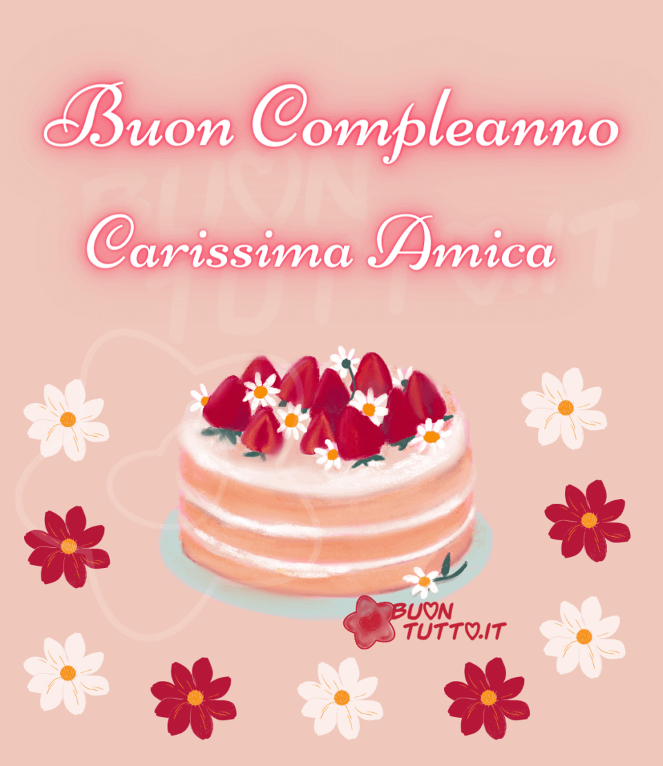 disegno su uno sfondo rosa antico di una meravigliosa torta di fragole e panna e decorata con piccole margherite e fragole, intorno alla torta ci sono dei fiori bianchi e rosso scuro. Sopra l'immagine c'è scritto buon compleanno carissima amica. Una raccolta di nuove bellissime Immagini di Buon Compleanno da scaricare gratis e condividere con amici parenti gruppi tramite WhatsApp Facebook Twitter Pinterest Telegram Instagram autore buontutto.it