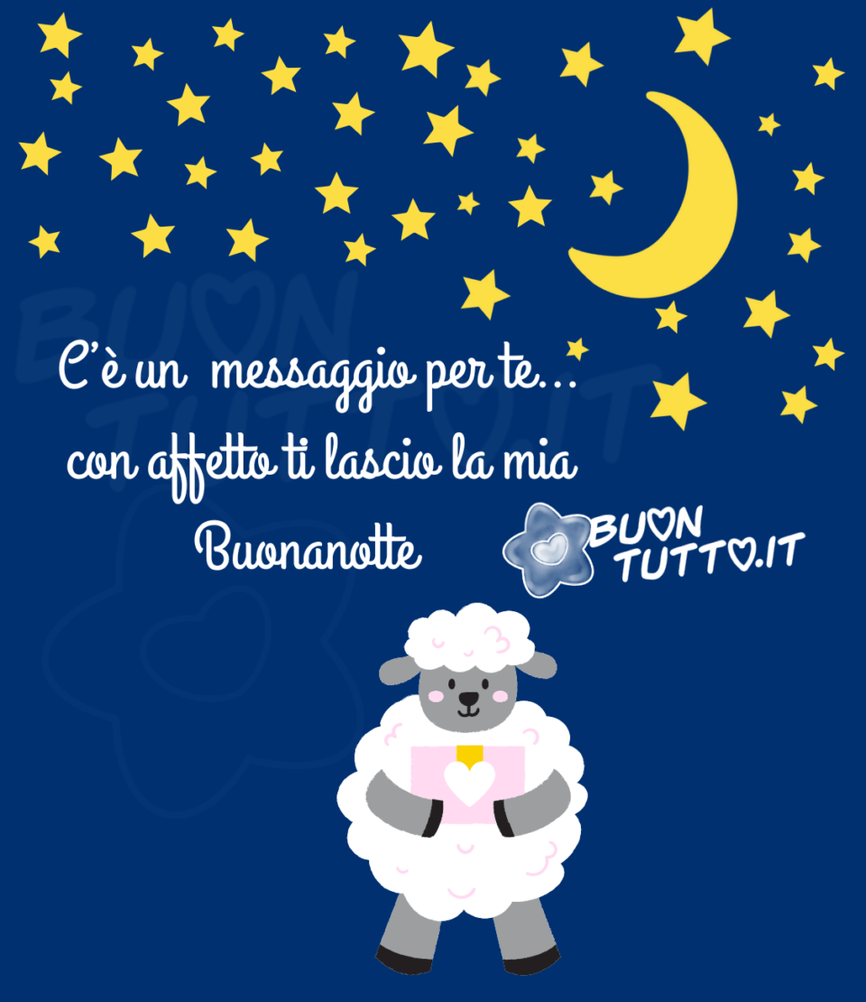 disegno su uno sfondo blu luminoso di una simpatica pecorella che sta tenendo fra le zampine un busta da lettera di colore rosa tenue chiusa da un un grande cuore bianco. Nella parte alta dell'immagine c'è disegnato un cielo stellato con una mezzaluna di colore giallo. Sotto le stelle, di colore bianco con un carattere corsivo c'è scritto C’è un messaggio per te… con affetto ti lascio la mia Buonanotte. Un'immagine che trasmette dolcezza e amore. Una raccolta di nuove bellissime immagini di buonanotte da scaricare gratis e condividere con amici parenti gruppi tramite WhatsApp Facebook Twitter Pinterest Telegram Instagram creata da buontutto.it