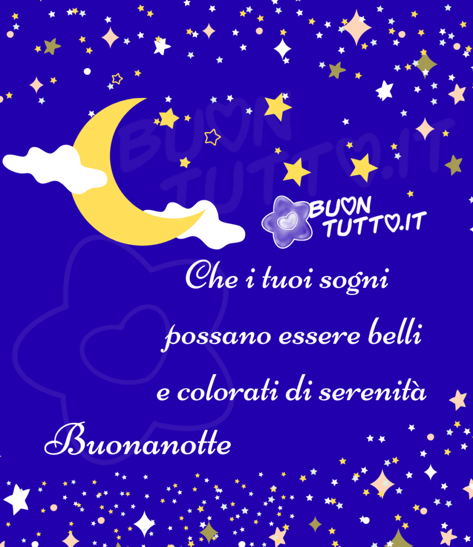 immagini-buonanotte-che-i-tuoi-sogni-possono-essere-belli-colorati-serenita-tantissime-stelle-luna-crescente-buontutto disegno su uno sfondo di un azzurro brillante di una mezzaluna con tutt'intorno delle soffici nuvole e tante stelle di diverse grandezze e colori che si trovano sia nella parte alta dell'immagine che nella parte bassa dell'immagine nel centro c'è scritto di colore bianco Che i tuoi sogni possono essere belli e colorati di serenità! Buonanotte! Una raccolta di nuove bellissime immagini di buonanotte da scaricare gratis e condividere con amici parenti gruppi tramite WhatsApp Facebook Twitter Pinterest Telegram Instagram creata da buontutto.it