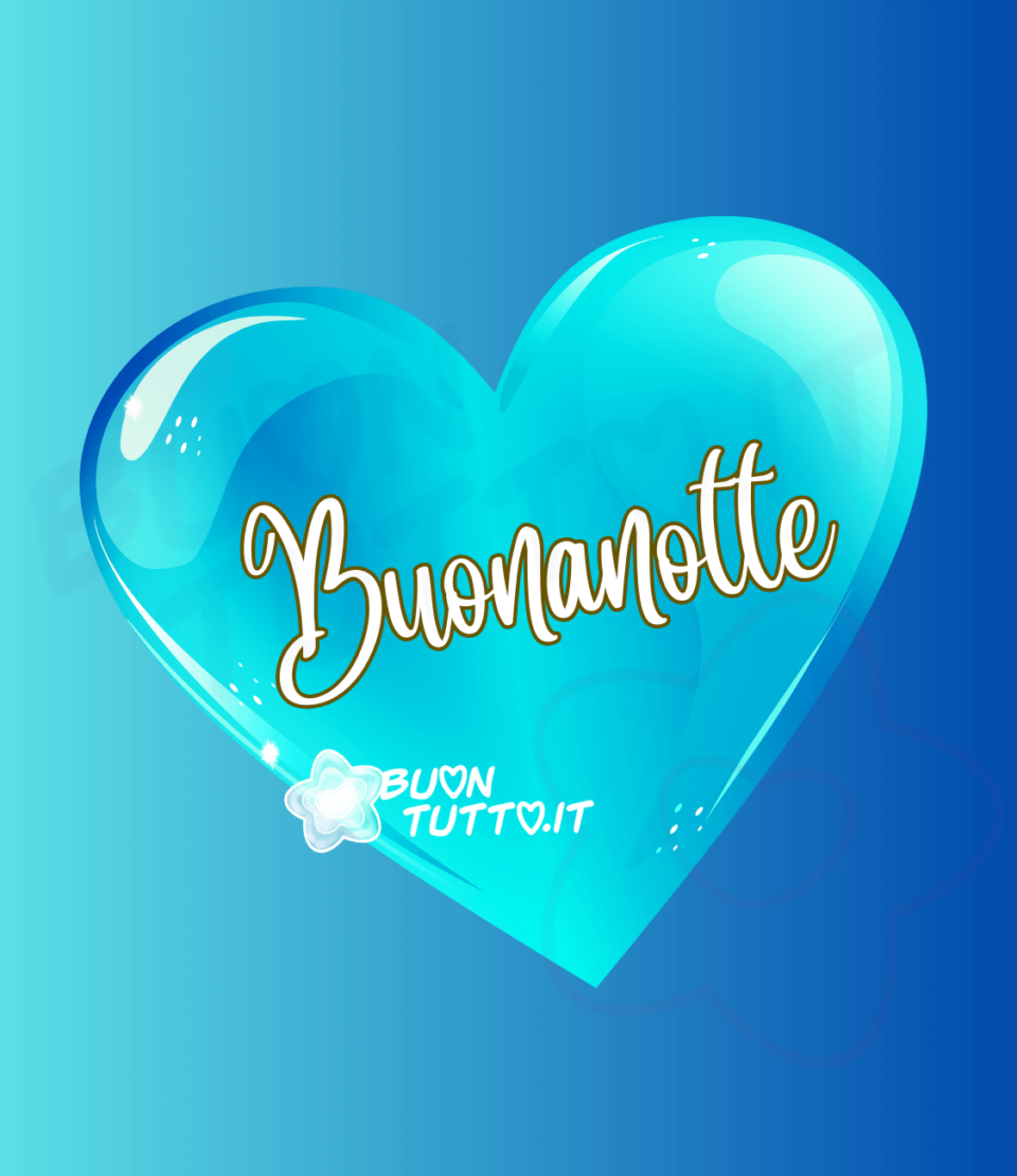 immagini-buonanotte-grande-cuore-azzurro-luminoso-tridimensionale-buontutto disegno in uno sfondo dalle sfumature azzurre di un grande cuore tridimensionale di colore celeste splendente con dentro scritto di colore bianco con contorno dorato Buonanotte. Un'immagine che trasmette serenità e amore. Una raccolta di nuove bellissime immagini di buonanotte da scaricare gratis e condividere con amici parenti gruppi tramite WhatsApp Facebook Twitter Pinterest Telegram Instagram creata da buontutto.it