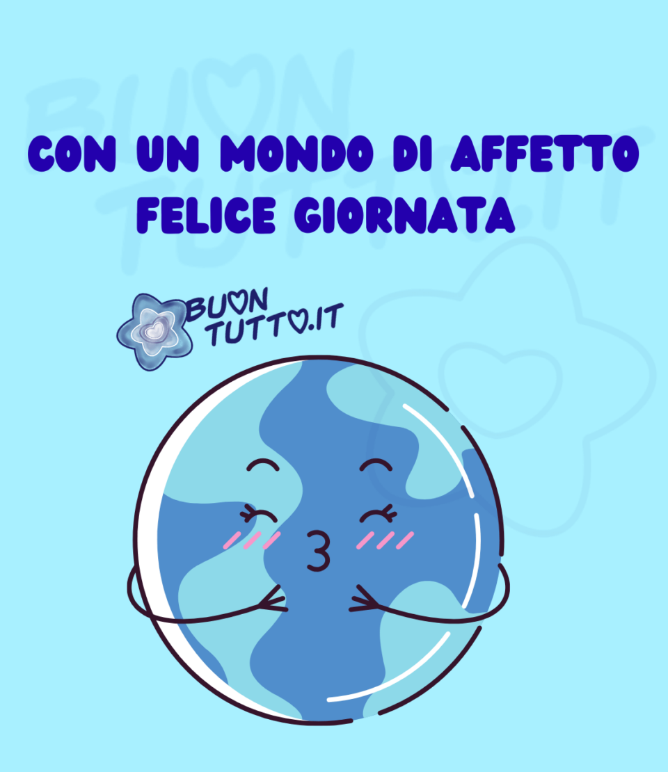 disegno su uno sfondo di colore celeste brillante del mondo con una faccina sorridente che invia un bacio e le braccine con manine che esprimano affetto. In alto dell'immagine di colore azzurro con carattere maiuscolo c'è scritto Con un mondo di affetto felice giornata! Un'immagine che trasmette serenità, amore e gioia da scaricare gratis e condividere con amici parenti gruppi tramite WhatsApp Facebook Twitter Pinterest Telegram Instagram autore buontutto.it