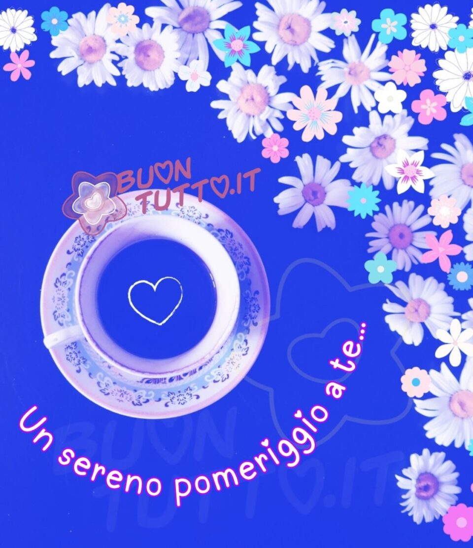 immagini-sereno-pomeriggio-cuore-fiori-caffè-a-te-buontutto Foto in primo piano di una tazzina di caffè vista dall'alto con il piattino ricamato con una greca con dei fiorellini e all'interno del caffè c'è disegnato di colore bianco un cuore vuoto nella parte destra dell'immagine una cascata di fiori di diversi colori, dimensioni e tipologia inserti su uno sfondo azzurro mare e in basso in forma semicircolare di colore bianco con contorni fucsia sfumato c'è scritto Un sereno pomeriggio a te... sulle lettere i c'è disegnato un piccolo cuoricino al posto del puntino da scaricare gratis e condividere con amici parenti gruppi tramite WhatsApp Facebook Twitter Pinterest Telegram Instagram autore buontutto.it