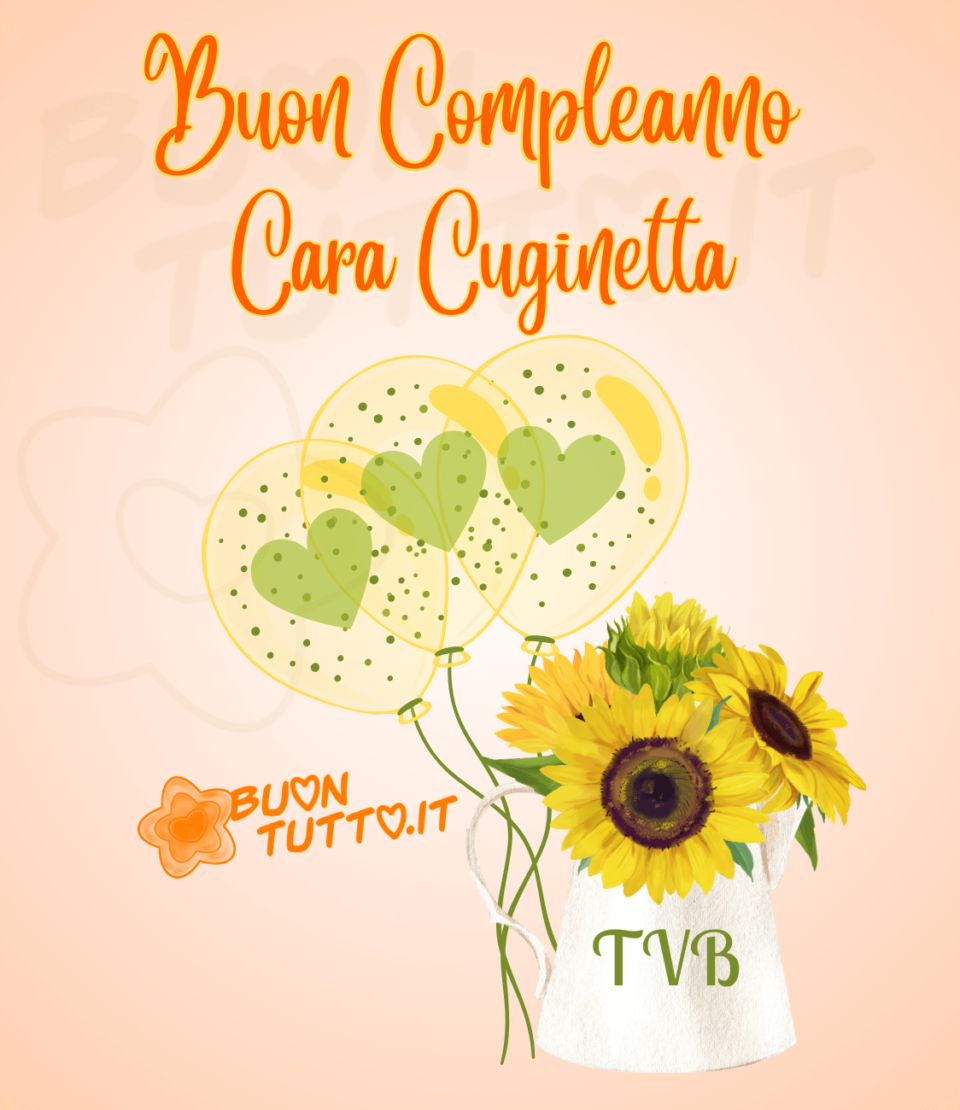 Disegno in uno sfondo di colore rosa tenue con sfumatura bianca al centro di una brocca di metallo verniciata di bianco con dentro dei bellissimi girasoli e sopra di essa ci sono le lettere TVB di colore verde, dietro la brocca ci sono tre palloncini trasparenti di colore giallo ognuno decorato con piccole palline e un cuore di colore verde. Nella parte alta dell'immagine c'è scritto buon compleanno cara cuginetta con un carattere corsivo elegante di colore arancione scuro e contorno giallo. Un'immagine che trasmette affetto e gioia. Una raccolta di nuove bellissime Immagini di Buon Compleanno cugina da scaricare gratis e condividere con amici parenti gruppi tramite WhatsApp Facebook Twitter Pinterest Telegram Instagram autore buontutto.it