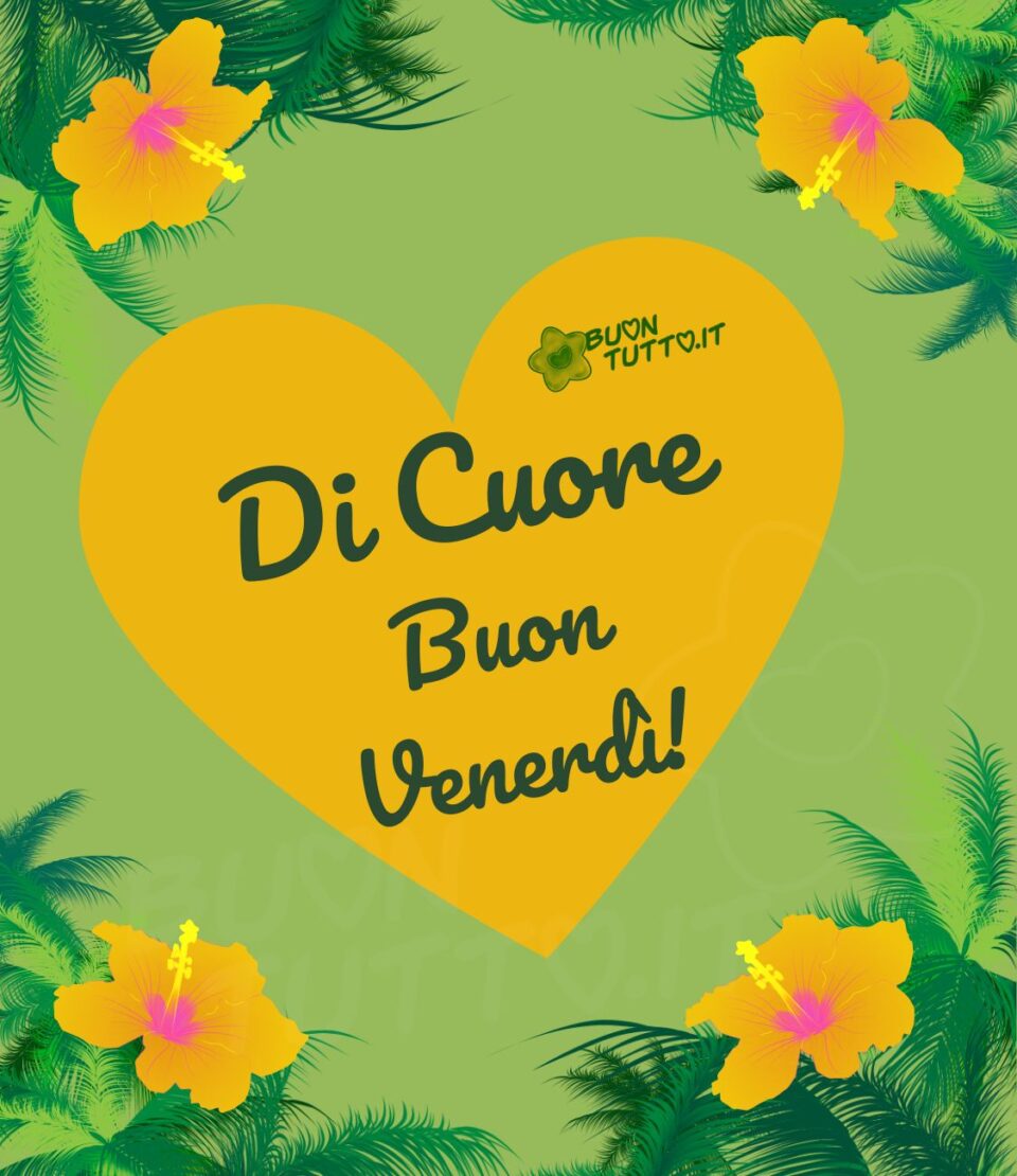 immagini-buongiorno-di-cuore-buon-venerdì-fiori-ibisco-foglie-palma-buontutto Su uno sfondo verde ci sono disegnate ai quattro angoli dell'immagine delle foglie di palma con un fiore di ibisco di colore ocra e sfumatura centrale di colore fucsia, nel centro c'è disegnato un grande cuore ocra in cui c'è scritto con un carattere corsivo di cuore buon venerdì con punto esclamativo di colore verde scuro. Un'immagine che trasmette lietezza e affetto. Una raccolta di nuove bellissime immagini di Buon Venerdì da scaricare gratis e condividere con amici parenti gruppi tramite WhatsApp Facebook Twitter Pinterest Telegram Instagram autore buontutto.it