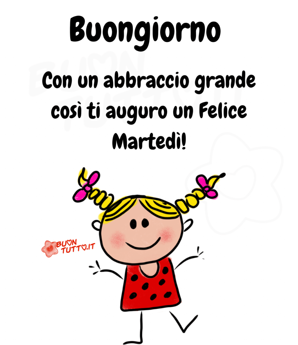 immagini-buongiorno-con-un-abbraccio-grande-così-ti-auguro-un-felice-martedì-simpatica-bambina-buontutto Disegno di una bambina stilizzata con capelli raccolti in due simpatiche trecce di colore biondo legate con due fiocchetti rosa, indossa un vestitino con giromaniche di colore rosso a pois neri, ha un espressione del viso felice e le braccine aperte in segno di un abbraccio ha la gambina sinistra alzata per fare un saltello, nella parte alta dell'immagine c'è scritto Buongiorno Con un abbraccio grande così ti auguro un Felice Martedì! di colore nero. Un'immagine che trasmette affetto e positività da scaricare gratis e condividere con amici parenti gruppi tramite WhatsApp Facebook Twitter Pinterest Telegram Instagram creata da buontutto.it