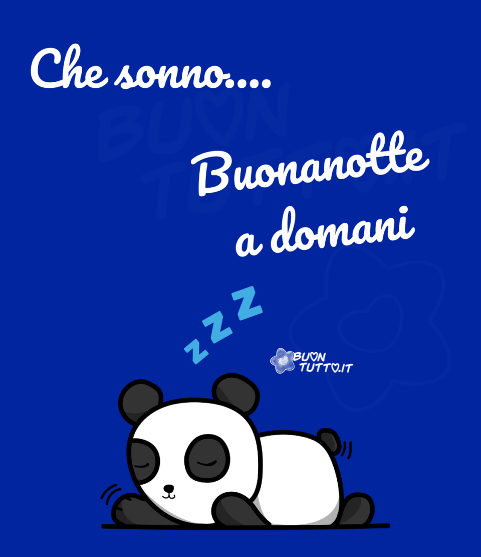 Disegno su uno sfondo di colore blu notte brillante di un piccolo panda profondamente addormentato, sopra la sua testa ci sono disegnate tre lettere zeta di diverse grandezze. Nella parte alta a sinistra dell'immagine c'è scritto in un carattere corsivo che sonno con tre puntini di colore bianco, nella parte destra in obliquo c'è scritto buonanotte a domani dello stesso colore. Un'immagine simpatica e serena. Una raccolta di nuove bellissime immagini di buonanotte da scaricare gratis e condividere con amici parenti gruppi tramite WhatsApp Facebook Twitter Pinterest Telegram Instagram creata da buontutto.it