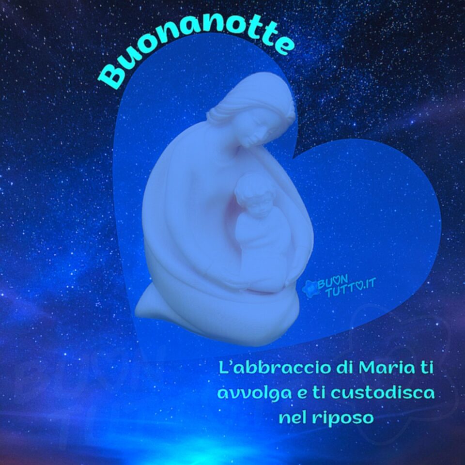 immagini-buonanotte-religiosa-abbraccio-di-Maria-ti-avvolga-custodisca-nel-riposo-buontutto Foto di un fantastico cielo stellato con riflessi di luce blu oceano, nel centro dell'immagine c'è disegnato un grande cuore di colore bluette trasparente con all'interno una statuetta di ceramica bianca di una dolcissima Madonnina che sta cullando tra le sue braccia Gesù bambino. Nella parte sinistra del cuore c'è scritto in forma semicircolare buonanotte di colore celeste brillante, nella parte bassa a destra dell'immagine c'è scritto L’abbraccio di Maria ti avvolga e ti custodisca nel riposo Buonanotte di colore celeste brillante. Una bellissima immagine che trasmette affetto e tenerezza. Una raccolta di nuove bellissime Immagini di Buonanotte religiosa da scaricare gratis e condividere con amici parenti gruppi tramite WhatsApp Facebook Twitter Pinterest Telegram Instagram autore buontutto.it