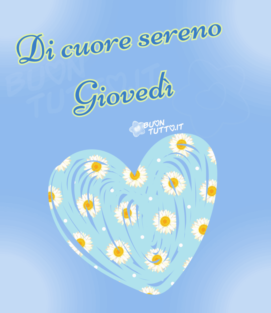 Disegno di un cuore celeste decorato con margherite bianche su un cielo luminoso, con la scritta “Sereno Giovedì” in stile corsivo verde‑azzurro. Immagine usata per augurare un buon giovedì con un’atmosfera dolce, sognante e positiva. Autore BuonTutto.it