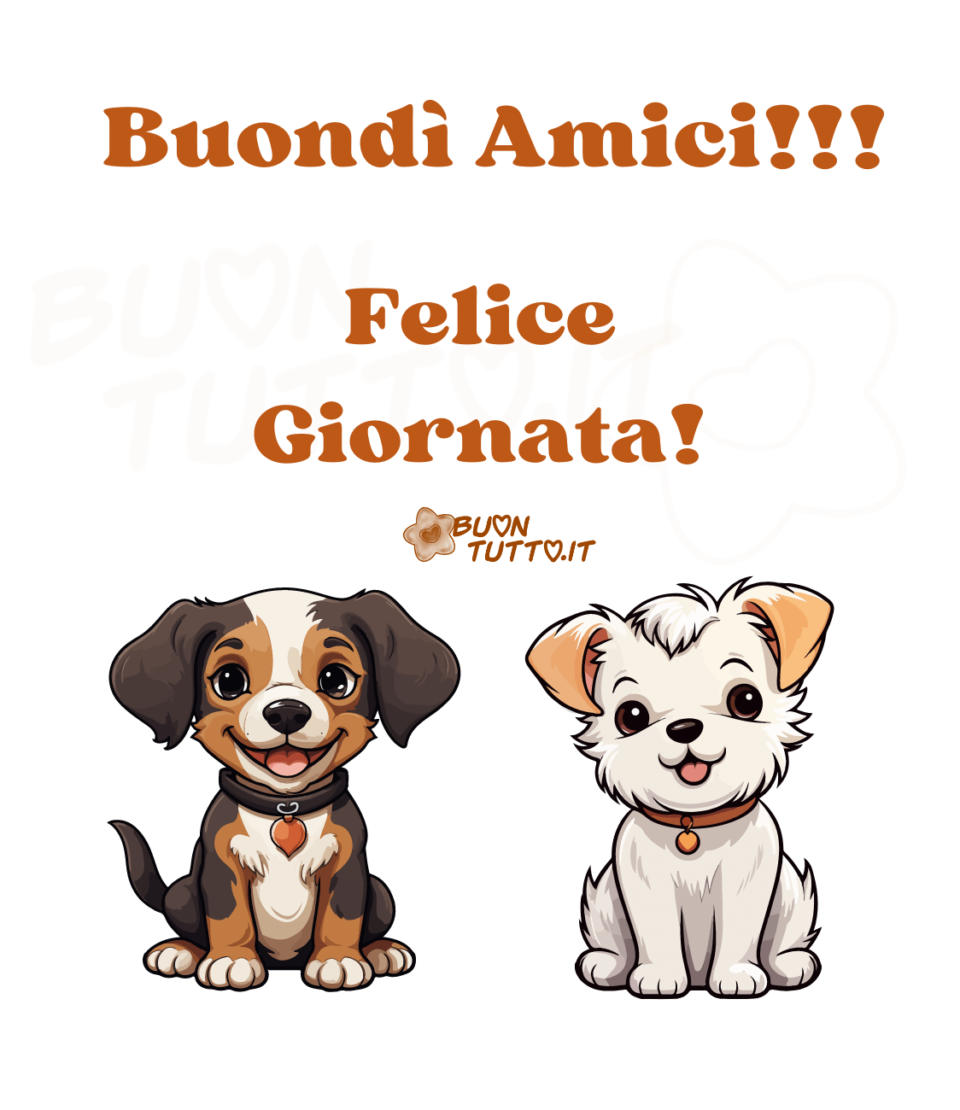 Disegno su uno sfondo bianco di due dolcissimi e teneri cagnolini, uno dal pelo marrone e marroncino e l'altro dal pelo bianco come le nuvole. Nella parte alta dell'immagine c'è scritto buondì amici con tre puntini esclamativi felice giornata con un punto esclamativo di colore marroncino. Un'immagine che trasmette serenità e affetto da scaricare gratis e condividere con amici parenti gruppi tramite WhatsApp Facebook Twitter Pinterest Telegram Instagram autore buontutto.it