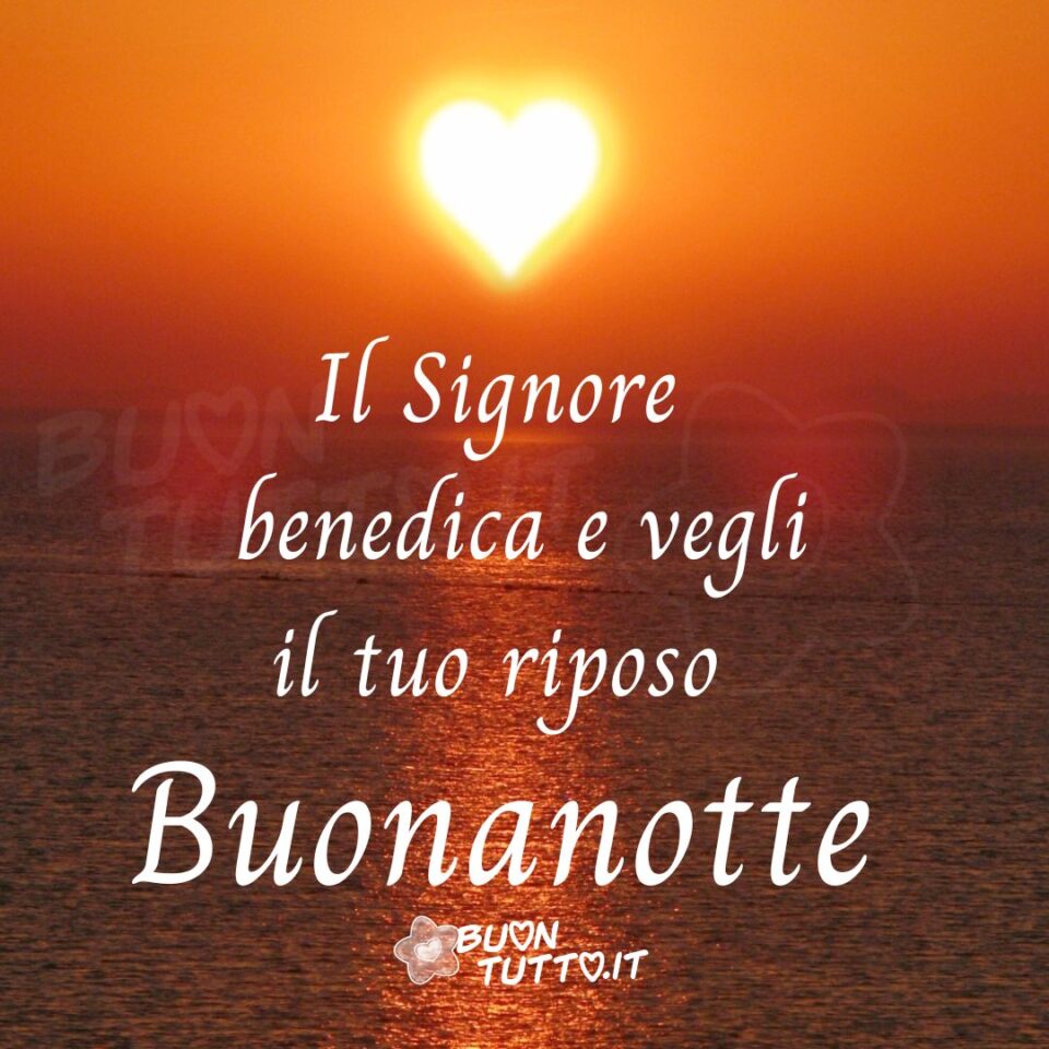 immagini-buonanotte-religiosa-Signore-benedica-vegli-il-tuo-riposo-tramonto-sole-cuore-buontutto Foto di un magnifico tramonto sul mare dai colori arancione e gialli, il sole è a forma di un bellissimo cuore. Nel centro dell'immagine c'è scritto il Signore benedica e vegli l tuo riposo buonanotte di colore bianco. Una raccolta di nuove bellissime Immagini di Buonanotte religiosa da scaricare gratis e condividere con amici parenti gruppi tramite WhatsApp Facebook Twitter Pinterest Telegram Instagram autore buontutto.it