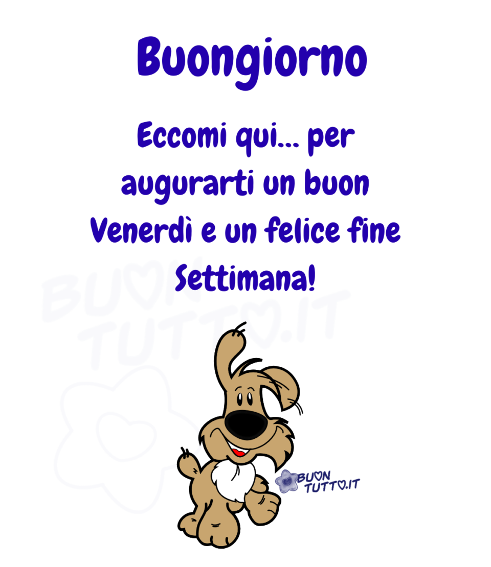 Disegno su uno sfondo bianco di un simpatico cagnolino dal pelo marroncino. Nella parte alta dell'immagine c'è scritto buongiorno Eccomi qui… per augurarti un buon Venerdì e un felice fine Settimana con un punto esclamativo di colore blu-mare. Un'immagine che esprime amicizia e positività da scaricare gratis e condividere con amici parenti gruppi tramite WhatsApp Facebook Twitter Pinterest Telegram Instagram autore buontutto.it