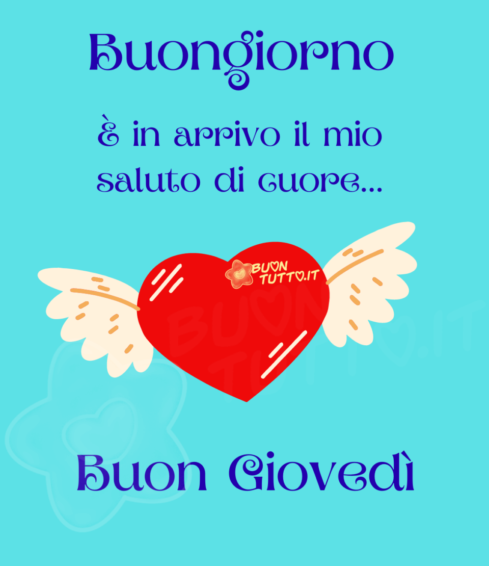 Disegno di un grande cuore di colore rosso con le ali di colore bianco e giallo inserito in un armonioso sfondo di colore celeste-cielo. Nella parte alta dell'immagine c'è scritto di colore azzurro Buongiorno È in arrivo il mio saluto di cuore…; nella parte bassa dello stesso colore Buon giovedì. Un'immagine che trasmette amore e pace da scaricare gratis e condividere con amici, parenti, gruppi e su tutte le tue piattaforme social preferite creata da buontutto.it