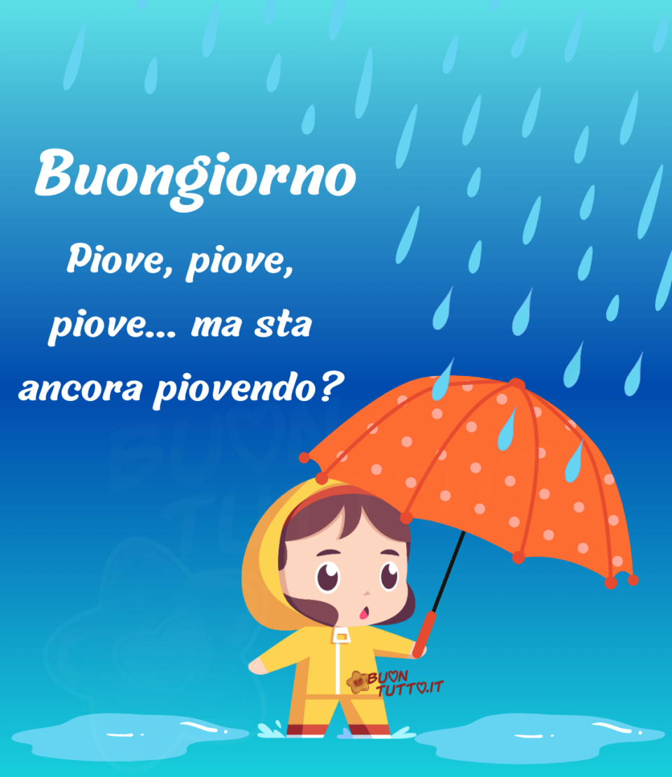 Disegno di una simpatica e graziosa bambina con l'ombrello sotto la pioggia e dall'espressione del visino sbalordita perchè continua ininterrottamente a piovere. Nella parte alta a sinistra dell'immagine c'è scritto di colore bianco Buongiorno Piove, piove, piove… ma sta ancora piovendo? Un'immagine che trasmette simpatia e allegria da scaricare gratis e condividere con amici parenti gruppi tramite WhatsApp, Facebook, X Twitter, Pinterest, Telegram, LinkedIn, Instagram e le tue piattaforme social preferite autore buontutto.it