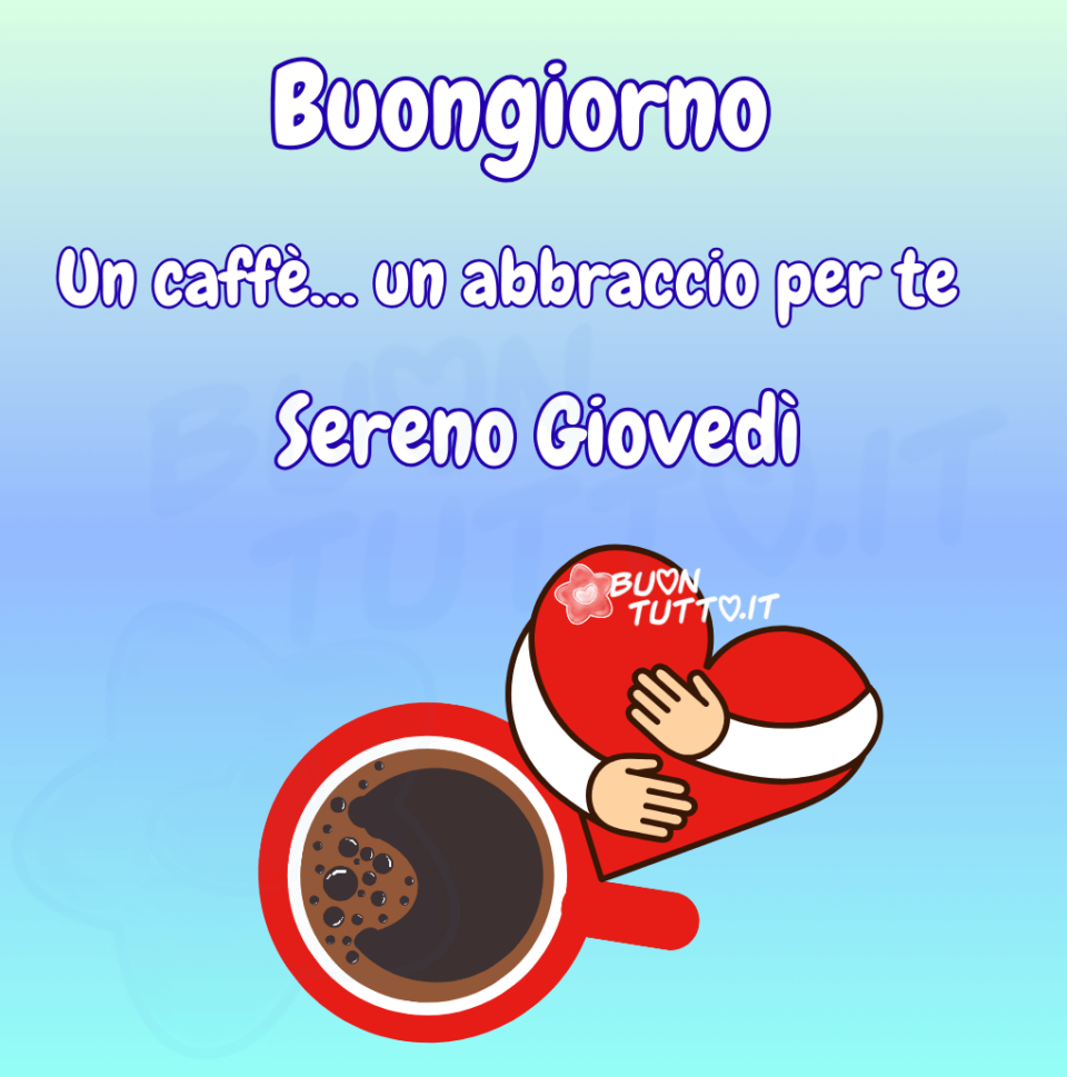 In un meraviglioso sfondo dai colori tenui verde-acqua, lavanda e celeste c'è disegnata una tazzina di caffè di colore rosso, in alto a destra della tazzina due braccia che abbracciano un grande  cuore rosso. Nella parte alta dell'immagine c'è scritto di colore bianco e contorno azzurro Buongiorno Un caffè... un abbraccio per te Sereno Giovedì. un'immagine che trasmette serenità e affetto da scaricare gratis e condividere con amici, parenti, gruppi e su tutte le tue piattaforme social preferite creata da buontutto.it