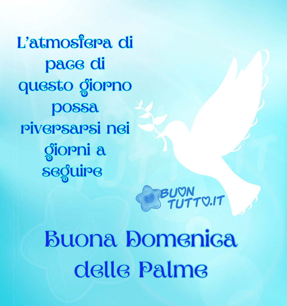immagini-buona-domenica-palme-da-scaricare-condividere-gratis-colomba-ulivo-atmosfera-pace-per-tutti-buontutto Su uno sfondo dalle sfumature azzurre di un cielo terso attraversato dai raggi luminosi del sole c'è inserita la sagoma bianca di una colomba con nel becco un ramoscello d'ulivo. Nella parte alta dell'immagine a sinistra della colomba c'è scritto di colore azzurro e contorno celeste sfumato L'atmosfera di pace di questo giorno possa riversarsi nei giorni a seguire; nella parte bassa dello stesso colore Buona Domenica delle Palme. Un'mmagine che trasmette pace e amore. Da scaricare gratis e condividere con amici, parenti, gruppi e su tutte le tue piattaforme social preferite creata da buontutto.it