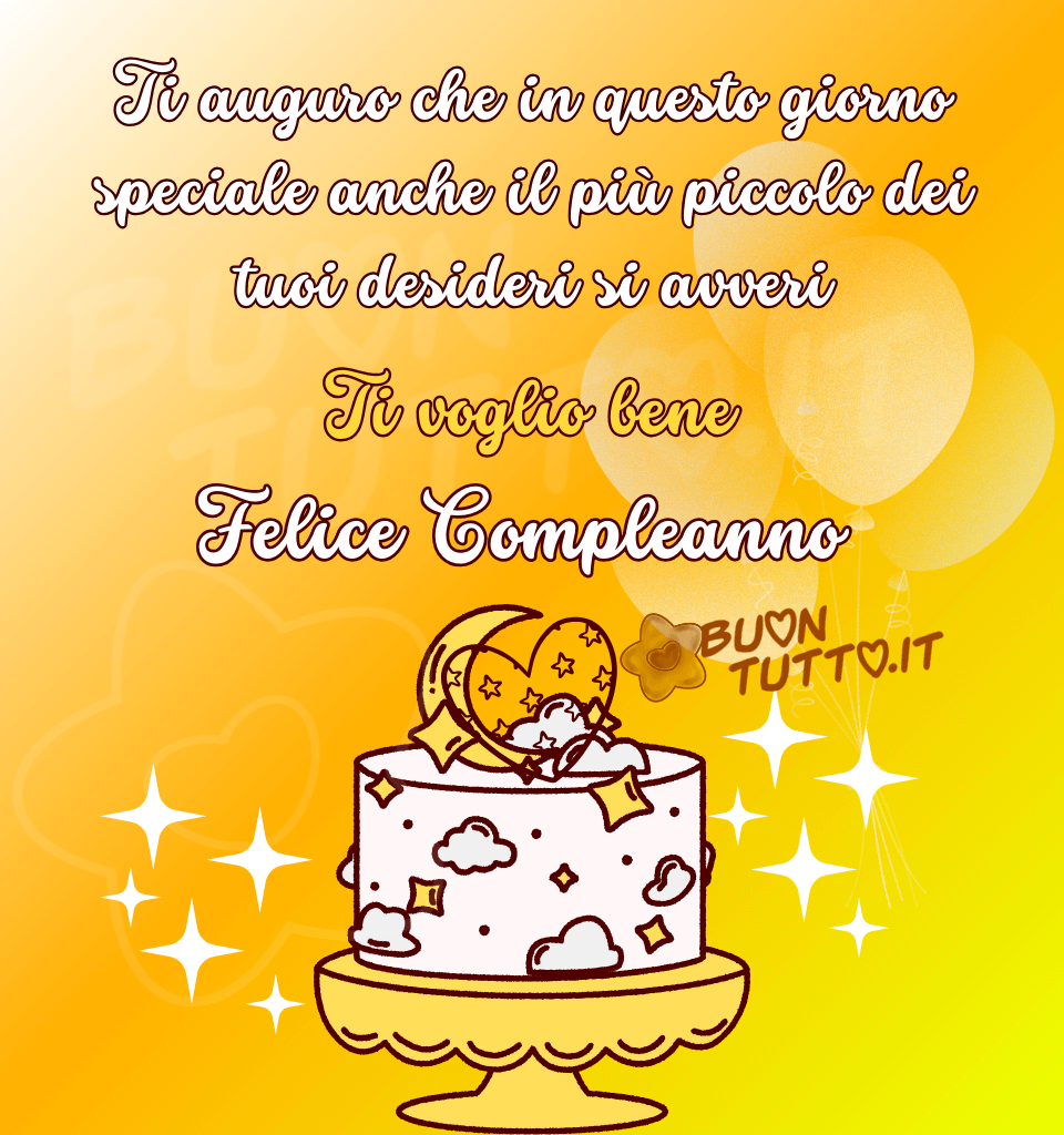 immagini-buon-felice-compleanno-da-scaricare-gratis-auguri-torta-deliziosa-ti-voglio-bene-regalo-buontutto Su un luminoso e splendido sfondo dalle sfumature dorate c'è disegnata una deliziosa torta, appoggiata su una alzatina con frange rotonde di colore giallo, decorata con nuvolette e stelle; nel top della torta ci sono disegnati delle nuvole che formano un mezzo cuore, delle stelle, una mezza-luna e un cuore trasparente con dentro tante piccole stelline; intorno alla torta tante stelle luminose. Nella parte destra dell'immagine ci sono dei palloncini dalle sfumature gialle-trasparenti, che volano verso il cielo trasmettendo gioia e festa. Nella parte alta dell'immagine c'è scritto in un carattere corsivo di colore bianco e contorno marroncino Ti auguro che in questo giorno speciale anche il più piccolo dei tuoi desideri si avveri. Nella parte centrale dell'immagine c'è scritto dello stesso carattere ma di colore giallo e contorno marroncino Ti voglio bene e più in basso c'è scritto di colore bianco e contorno marroncino Felice Compleanno. Un'immagine che trasmette amore, affetto, gioia e allegria da scaricare gratis e condividere con tutte le persone che oggi festeggiano il loro compleanno, familiari, gruppi e su tutte le tue piattaforme social preferite creata da buontutto.it