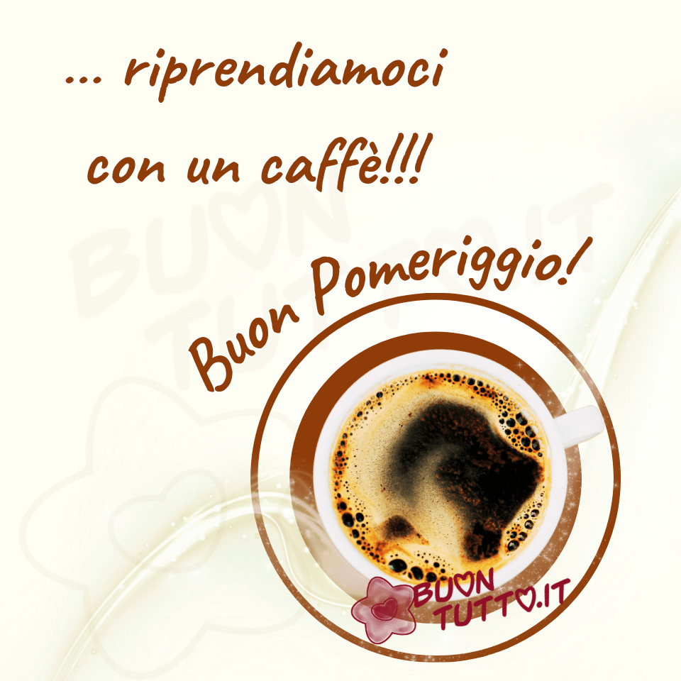 immagini-buon-pomeriggio-tazzina-caffe-elegante-positiva-scaricare-gratis-buontutto Su un elegante sfondo di colore avorio c'è inserita la foto di una tazzina di caffè molto invitante, con un piattino disegnato di colore marrone e avorio e sopra di esso un effetto di linee curve come un guizzo che simboleggiano l'aroma e l'energia del caffè che serve per dare la giusta ricarica e riprendersi dalla stanchezza per poter continuare la giornata con più sprint. Nella parte alta dell'immagine c'è scritto in un carattere corsivo di colore marrone-caffè ... riprendiamoci con un caffè!!! con tre punti esclamativi, sopra il piattino, dello stesso colore e carattere in forma semi-circolare, c'è scritto Buon pomeriggio! con un punto esclamativo. Un'immagine calda e confortante che trasmette ottimismo, serenità ed energia da scaricare gratis e condividere con amici, parenti, gruppi e su tutte le tue piattaforme social preferite creata da buontutto.it