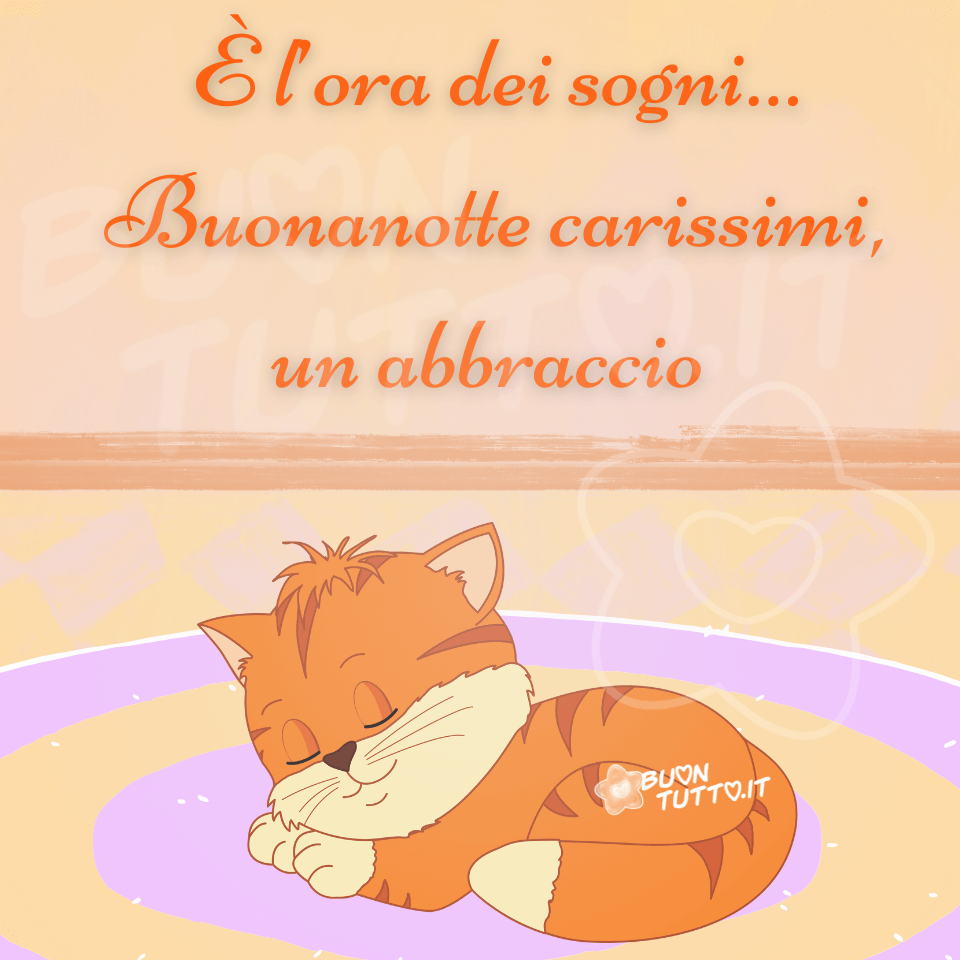 Una bellissima illustrazione che raffigura un dolcissimo gattino di colore arancione che dorme beatamente su un tappeto rotondo, di colore lilla e albicocca, posizionato in una stanza dalle sfumature rosa pesca. Nella parte alta dell'immagine c'è scritto in un carattere corsivo elegante di colore arancione scuro e contorno evidenziato sfumato di grigio che crea un effetto ombra tridimensionale È l'ora dei sogni.... Buonanotte carissimi, un abbraccio. Un'immagine che trasmette dolcezza, serenità. affetto e pace. Una raccolta di nuove bellissime immagini di buonanotte da scaricare gratis e condividere con amici parenti gruppi tramite WhatsApp, Facebook, X Twitter, Pinterest, Telegram, LinkedIn, Instagram e le tue piattaforme social preferite autore buontutto.it