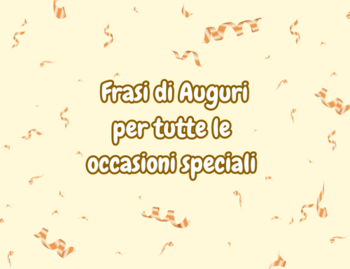 Frasi di auguri per tutte le occasioni speciali