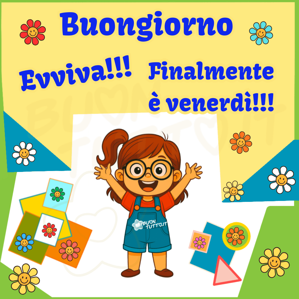 Illustrazione colorata e allegra che raffigura una bambina in stile cartoon, con capelli castani, occhiali rotondi e un’espressione di gioia contagiosa. Il suo volto esprime una gioia contagiosa: le sopracciglia sono sollevate, gli occhi spalancati e la bocca aperta in un sorriso entusiasta. Indossa una maglietta rossa e una salopette blu, tipica degli stili cartoon, con linee semplici e colori pieni. Le braccia sono sollevate verso l’alto in un gesto di esultanza, come se stesse celebrando qualcosa di speciale. Lo sfondo è vivace e decorato con forme geometriche colorate: quadrati, cerchi e triangoli insieme a piccoli fiori stilizzati con volto sorridente, creando un’atmosfera giocosa e positiva. Nella parte superiore dell’immagine è presente una scritta in carattere corsivo azzurro: 'Buongiorno', seguita da 'Evviva!!!', leggermente inclinata a sinistra, e da 'Finalmente è venerdì!!!' posizionata a destra. L’insieme conferisce un tono festoso e motivante, trasmettendo energia positiva e allegria. Immagine gratuita ideale per messaggi di buongiorno, auguri del venerdì, contenuti motivazionali e condivisioni sui social. Autore: BuonTutto.it