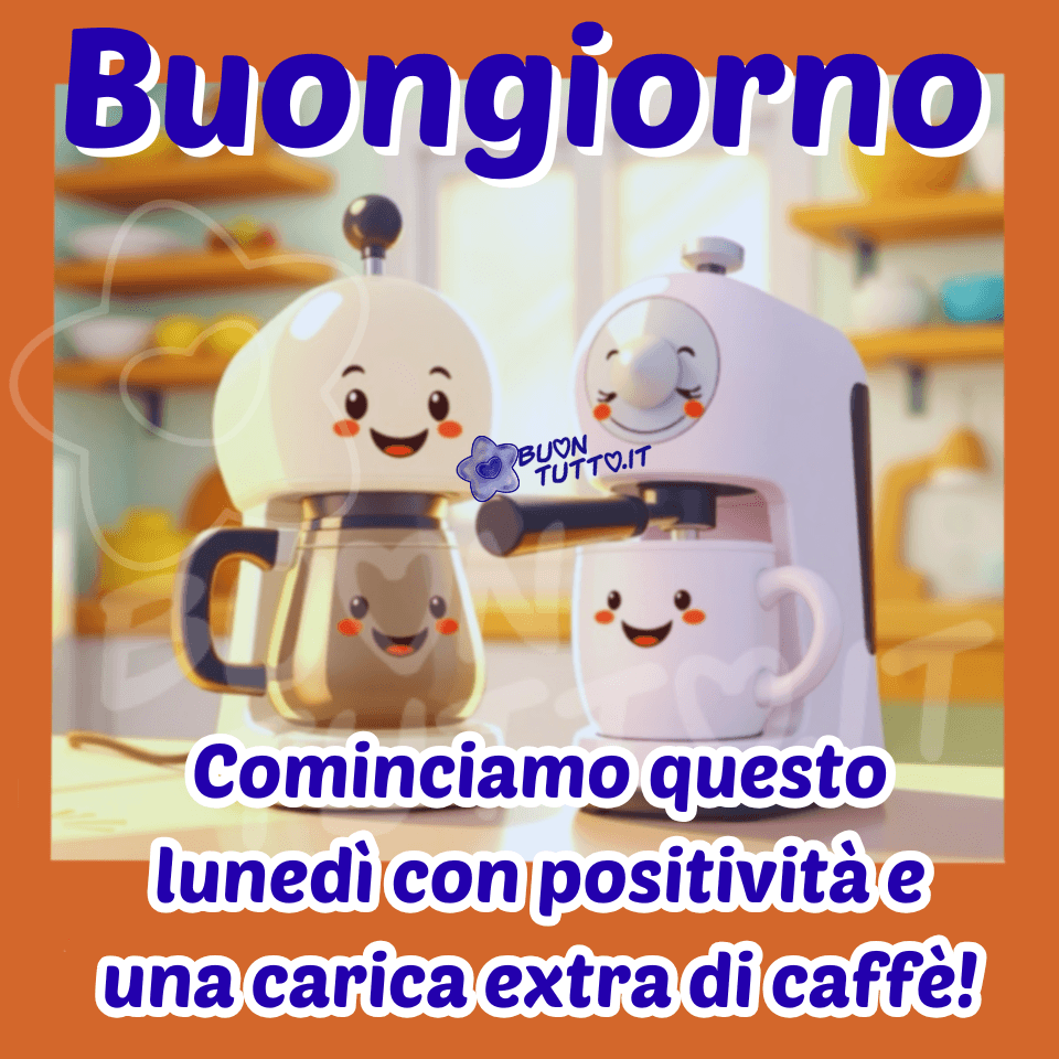 Illustrazione di due macchine del caffè animate e sorridenti appoggiate sul piano cucina, con scaffali e finestra che diffonde luce calda. L’immagine trasmette un’atmosfera accogliente e positiva. Testo: 'Buongiorno. Cominciamo questo lunedì con positività e una carica extra di caffè!' Ideale per auguri del buongiorno e saluti del lunedì da scaricare e condividere gratis. Autore: BuonTutto.it