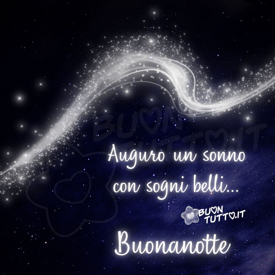 immagine-di-buonanotte-sogni-belli-cielo-stellato-frase-positiva-scaricare-gratis-buontutto Disegno di un bellissimo cielo notturno con una miriade di stelle e nel centro la splendente Via Lattea che ci trasporterà nel mondo dei sogni. Nella parte centrale a destra dell'immagine c'è scritto in un carattere corsivo elegante di colore bianco luminoso fosforescente Auguro un sonno con sogni belli... Buonanotte. Un'immagine suggestiva, fiabesca e bellissima con una frase positiva che trasmette bellezza, serenità, pace, riposo e armonia. Una raccolta di nuove bellissime immagini di buonanotte da scaricare gratis e condividere con amici, cari, familiari, parenti gruppi tramite WhatsApp, Facebook, X Twitter, Pinterest, Telegram, LinkedIn, Instagram e le tue piattaforme social preferite autore buontutto.it