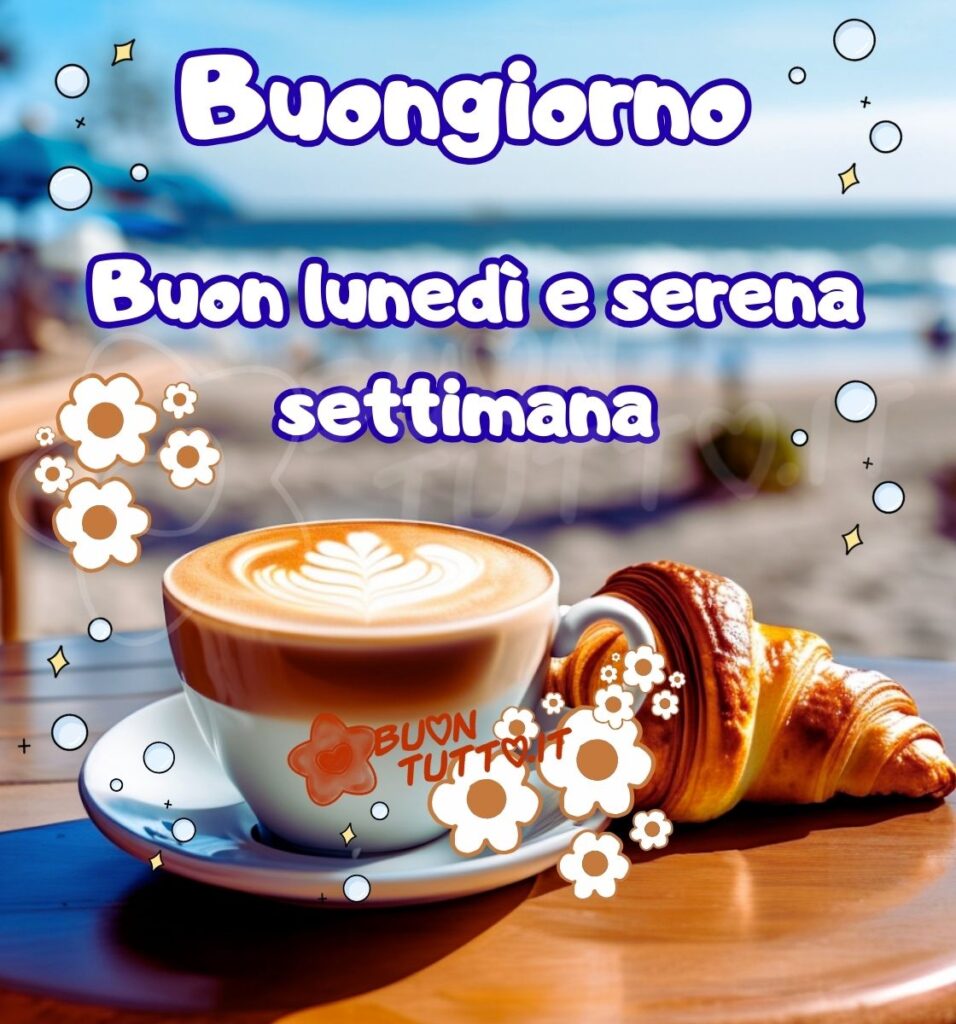 immagini-buongiorno-buon-sereno-lunedi-settimana-cappuccino-cornettofiori-mare-bellissima-nuova-scaricare-gratis-buontutto
