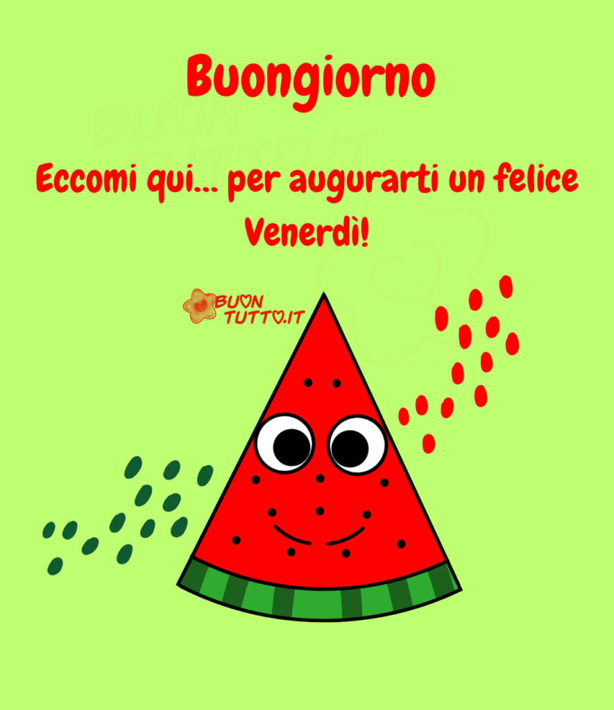 Disegno su uno sfondo verde chiaro di uno spicchio di anguria con dei grandi occhi e un dolce sorriso, ai suoi lati una scia di piccoli ovali a destra di colore rosso e a sinistra di colore verde. Nella parte alta dell'immagine c'è scritto Buongiorno eccomi qui con tre puntini Eccomi qui… per augurarti un felice Venerdì con un punto esclamativo di colore rosso. Un'immagine che esprime allegria e positività. Una raccolta di nuove bellissime immagini di Buon Venerdì da scaricare gratis  e condividere con amici, cari, familiari, parenti gruppi tramite WhatsApp, Facebook, X Twitter, Pinterest, Telegram, LinkedIn, Instagram e le tue piattaforme social preferite. Autore buontutto.it 