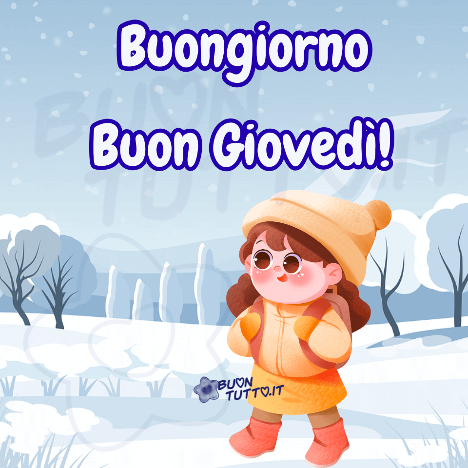 Una meravigliosa illustrazione raffigura un bellissimo paesaggio innevato, con alberi ricoperti di neve che sembrano soffici nuvole. Il cielo è terso e una neve leggera cade dolcemente. Sulla strada imbiancata è disegnata una graziosa ragazzina che cammina con il suo zainetto sulle spalle; ha grandi occhioni luminosi e un’espressione affettuosa e accogliente. Indossa abiti invernali per proteggersi dal freddo pungente. Nella parte alta dell’immagine compare la scritta, in carattere corsivo e grassetto, di colore bianco con contorno azzurro: Buongiorno Buon giovedì! Un’immagine invernale splendida, capace di trasmettere affetto, bellezza, forza e serenità da scaricare gratis e condividere con amici, cari, familiari, parenti gruppi tramite WhatsApp, Facebook, X Twitter, Pinterest, Telegram, LinkedIn, Instagram e le tue piattaforme social preferite. Autore BuonTutto.it