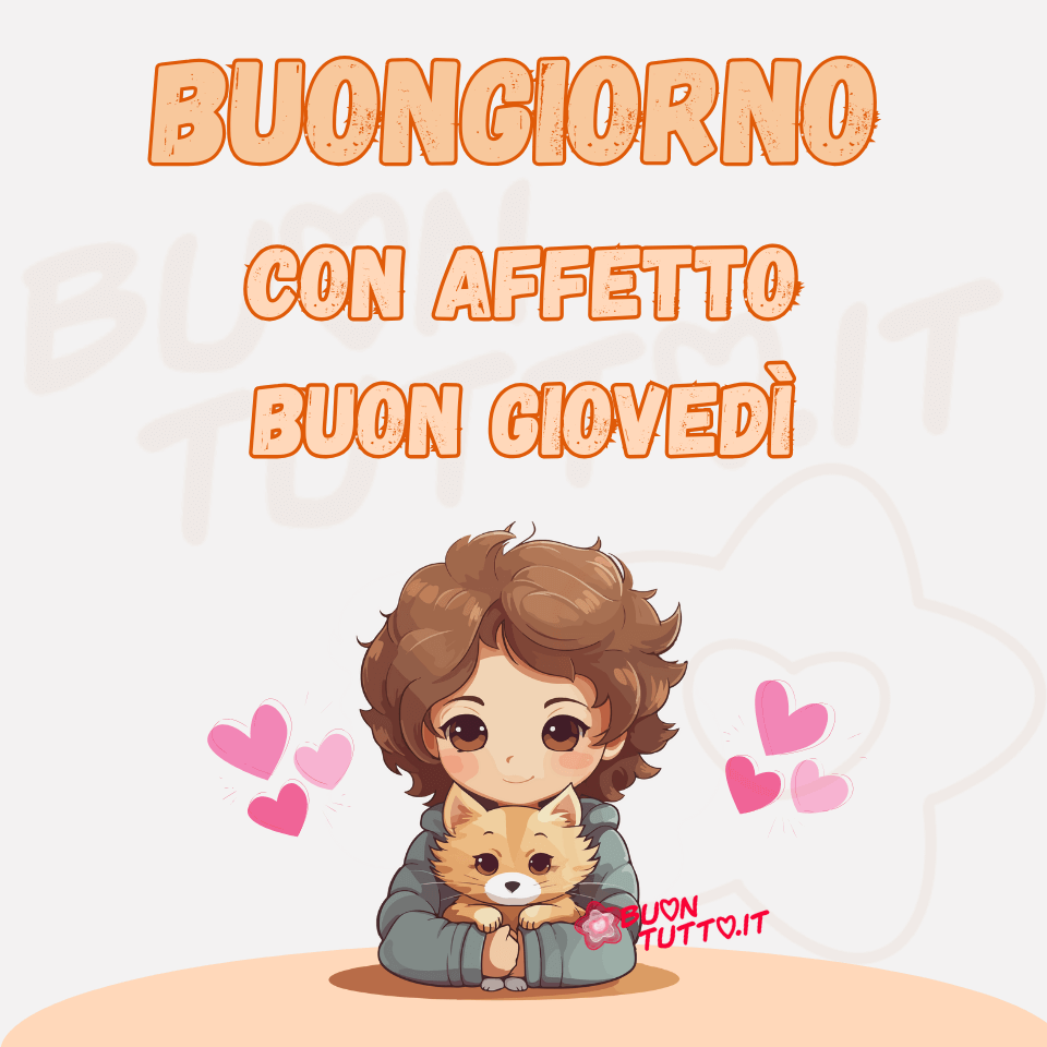Una stupenda illustrazione ritrae una dolcissima ragazza dai capelli corti castani, con grandi occhi sorridenti e tenere guanciotte. Indossa una felpa di colore grigio scuro e abbraccia affettuosamente il suo gattino, mentre è appoggiata a un tavolo rotondo di colore cremino. Intorno a lei sono disegnati diversi cuori tridimensionali nei toni del rosa e del fucsia, mentre lo sfondo è di un luminoso colore avorio. Nella parte alta dell'immagine compare la scritta “Buongiorno con affetto, buon giovedì!” in un carattere grassetto beige, con effetto sfumato marrone e contorno marrone. Un’immagine affettuosa e bellissima che trasmette amore per gli animali, dolcezza, forza e serenità. Una raccolta di nuove e splendide immagini di Buon giovedì da scaricare gratuitamente e condividere con amici, parenti e gruppi tramite WhatsApp, Facebook, X/Twitter, Pinterest, Telegram, LinkedIn, Instagram e le tue piattaforme social preferite. Autore: BuonTutto.it