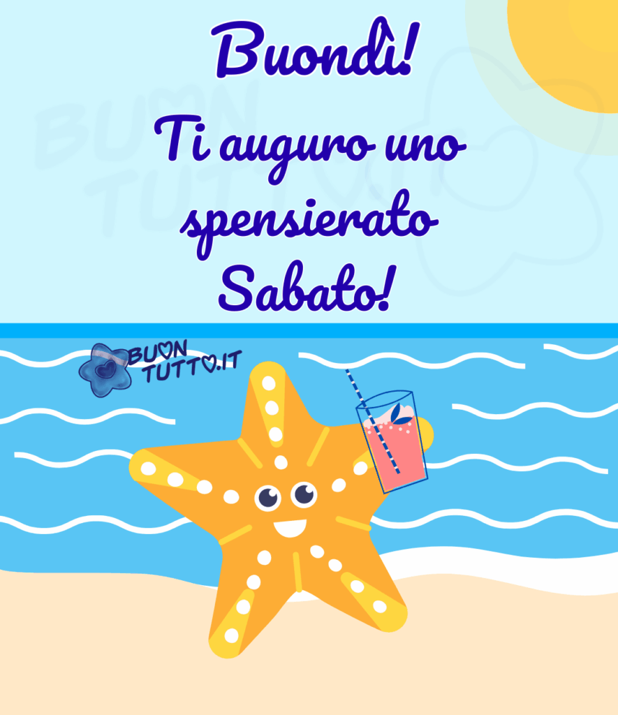 Disegno di una spiaggia con un bellissimo mare e uno splendido cielo all'angolo in alto a destra c'è un disegnato un sole di un giallo intenso, sopra la sabbia una simpatica e sorridente stella marina di colore arancione, bianca e gialla con una bibita fresca con cannuccia. Nella parte alta dell'immagine c'è scritto buondì con un punto esclamativo di colore blu e contorno bianco, ti auguro uno spensierato sabato con un punto esclamativo dello stesso colore. Un'immagine che trasmette allegria e buonumore. Una raccolta di nuove bellissime Immagini di Buon Sabato da scaricare gratis e condividere con amici, cari, familiari, parenti gruppi tramite WhatsApp, Facebook, X Twitter, Pinterest, Telegram, LinkedIn, Instagram e le tue piattaforme social preferite. Autore buontutto.it