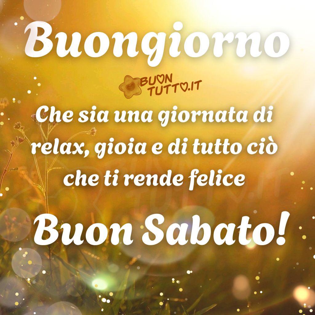 immagini-di-buon-sabato-buongiorno-auguro-giornata-gioia-relax-felice-frase-positiva-elegante-sognante-magia-bellissima-scaricare-gratis-buontutto